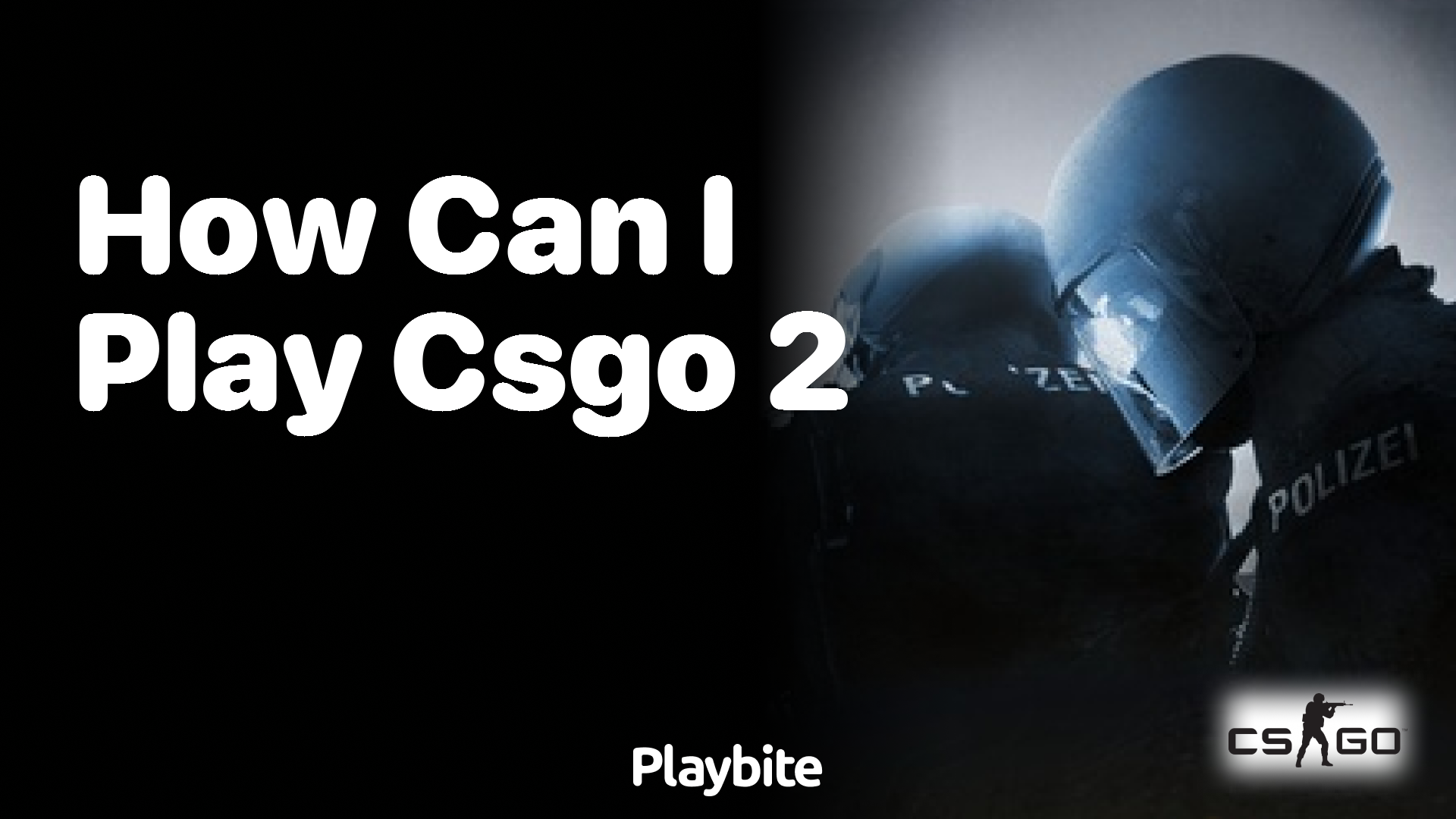 How Can I Play CS:GO 2?