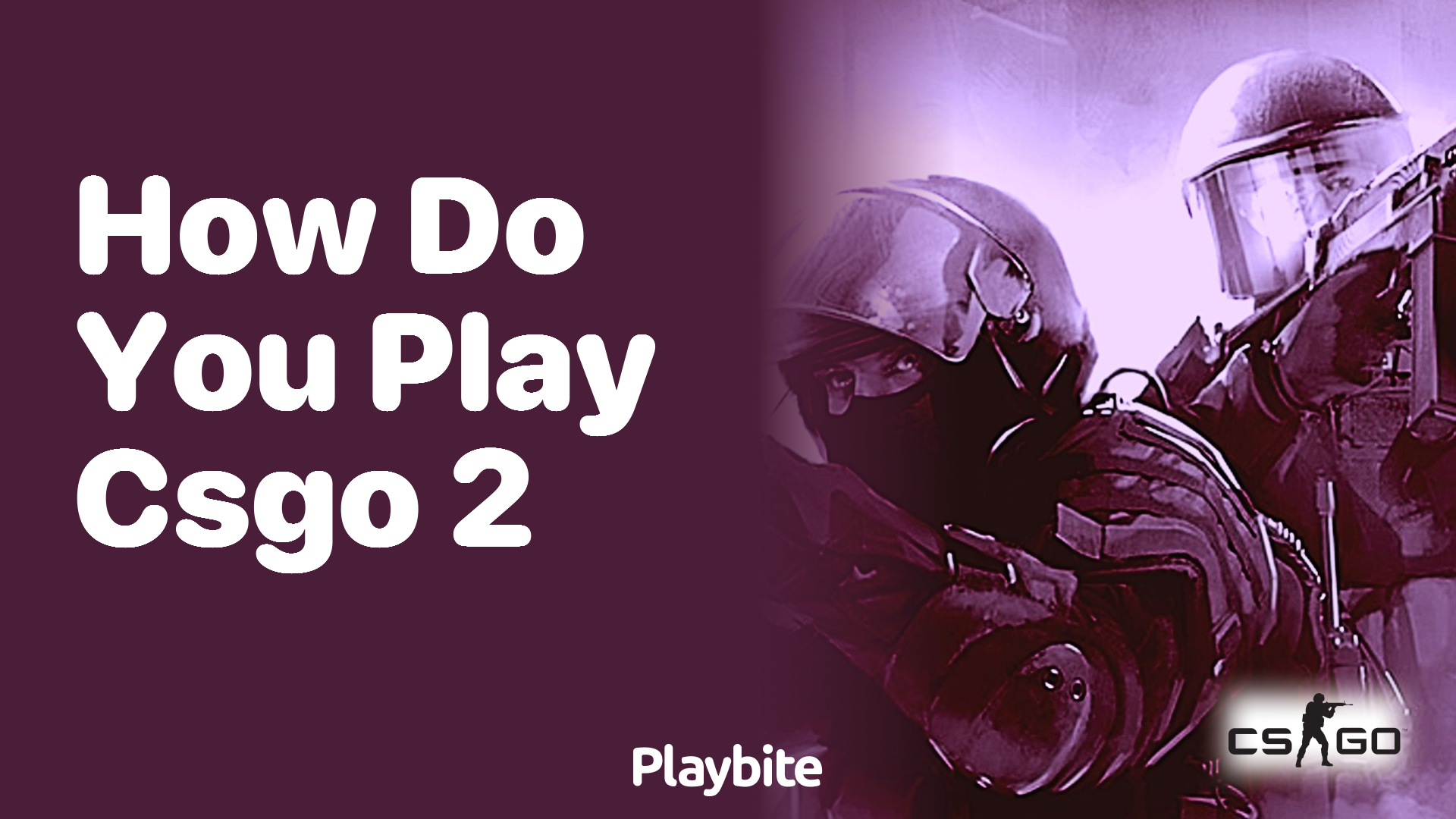 How do you play CS:GO 2?