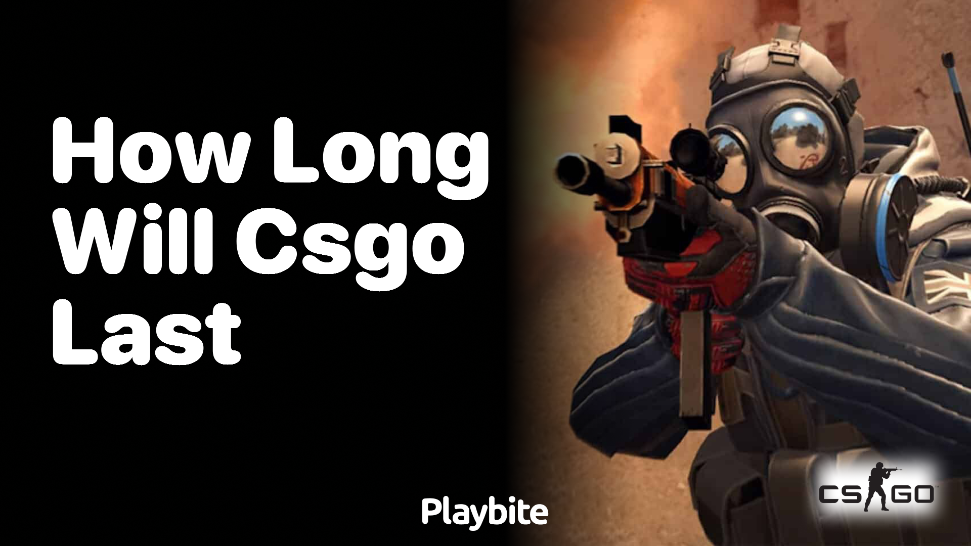 How long will CS:GO last?