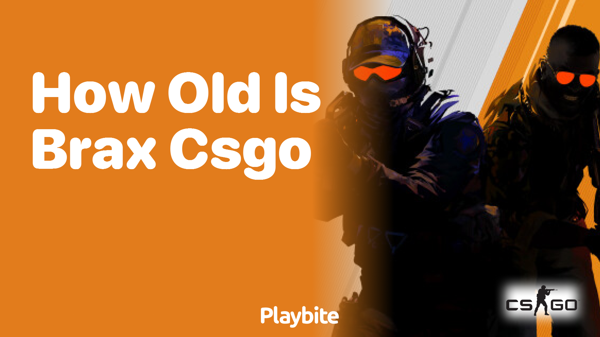 How old is Brax in CS:GO?