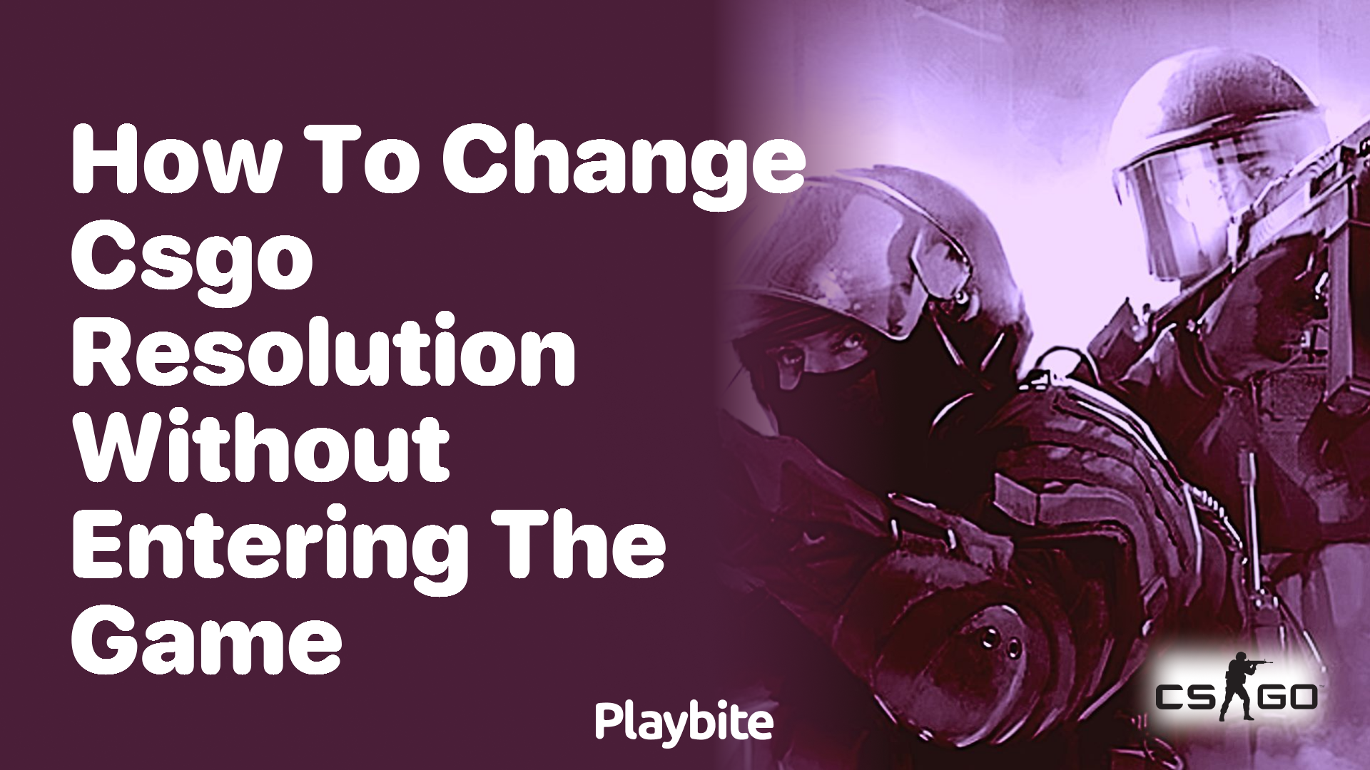 How to Change CS:GO Resolution Without Entering the Game