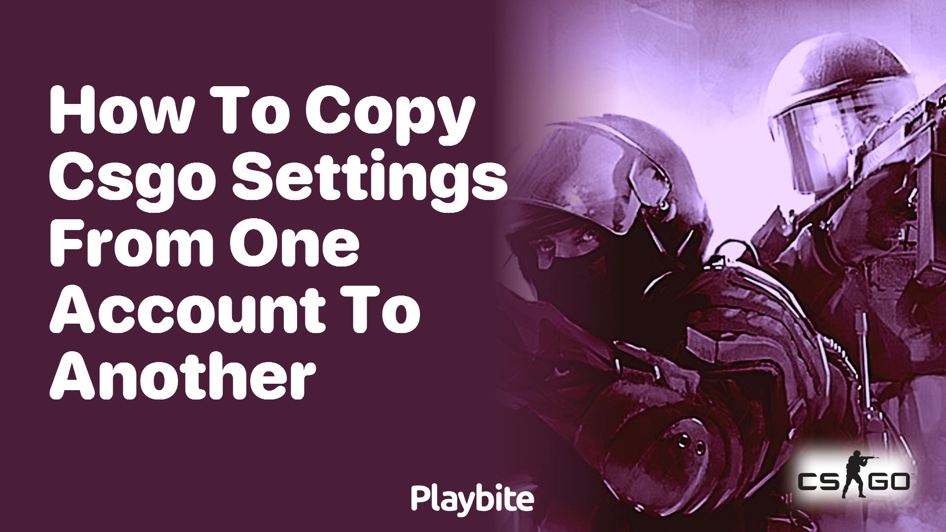 How to copy CSGO settings from one account to another