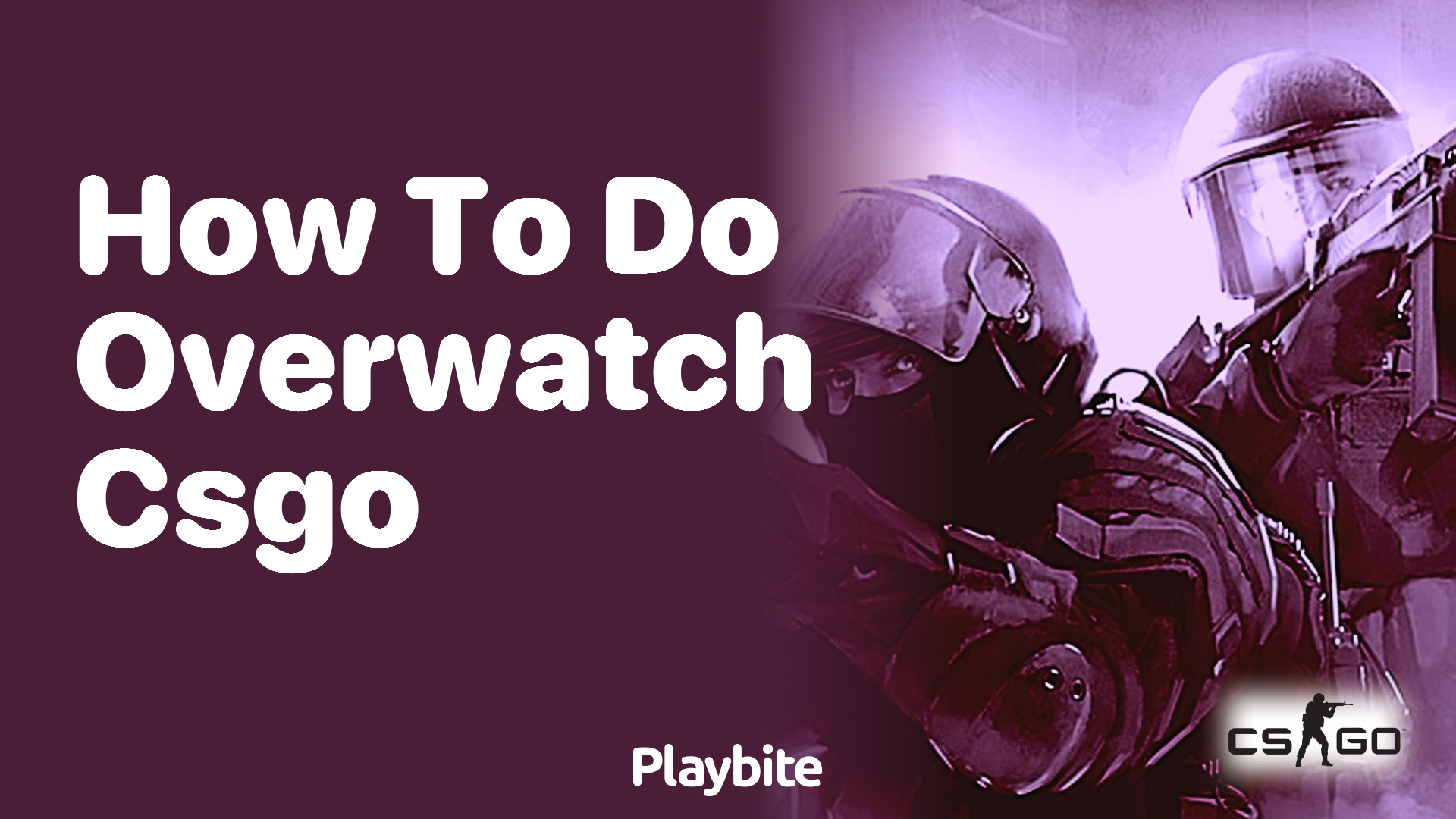 How to do Overwatch in CS:GO