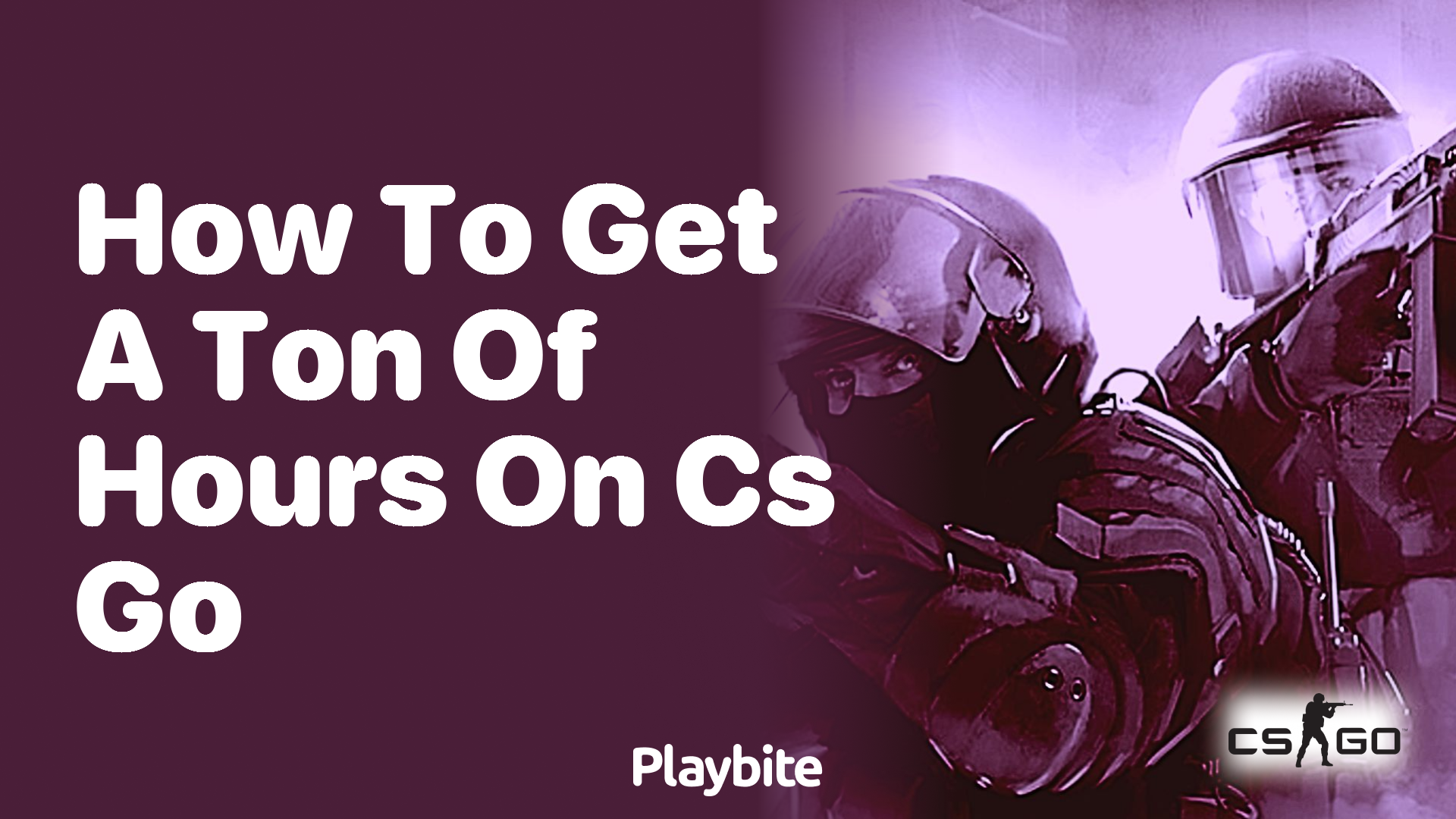 How to get a ton of hours on CS:GO