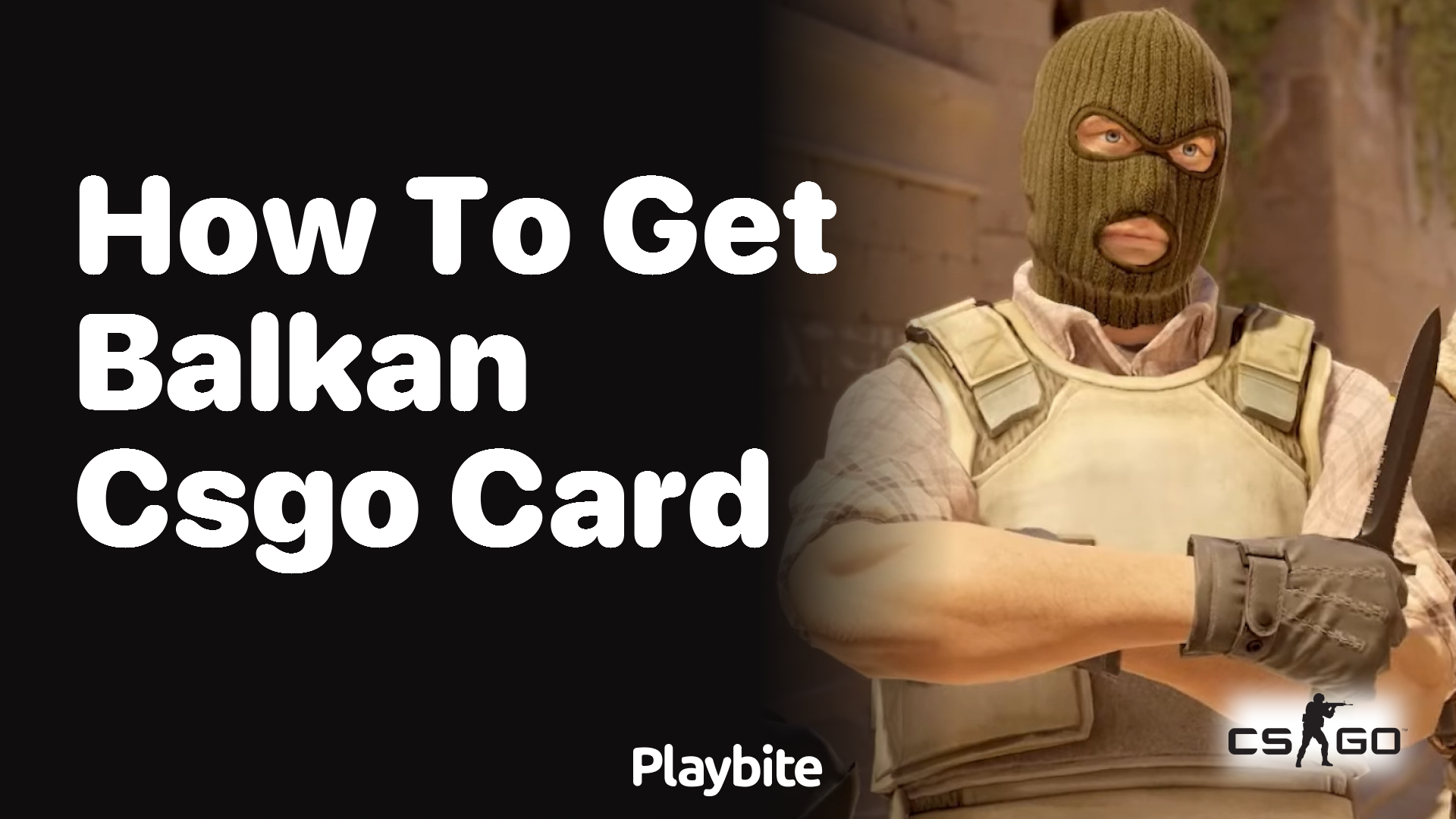 How to get the Balkan CS:GO card?