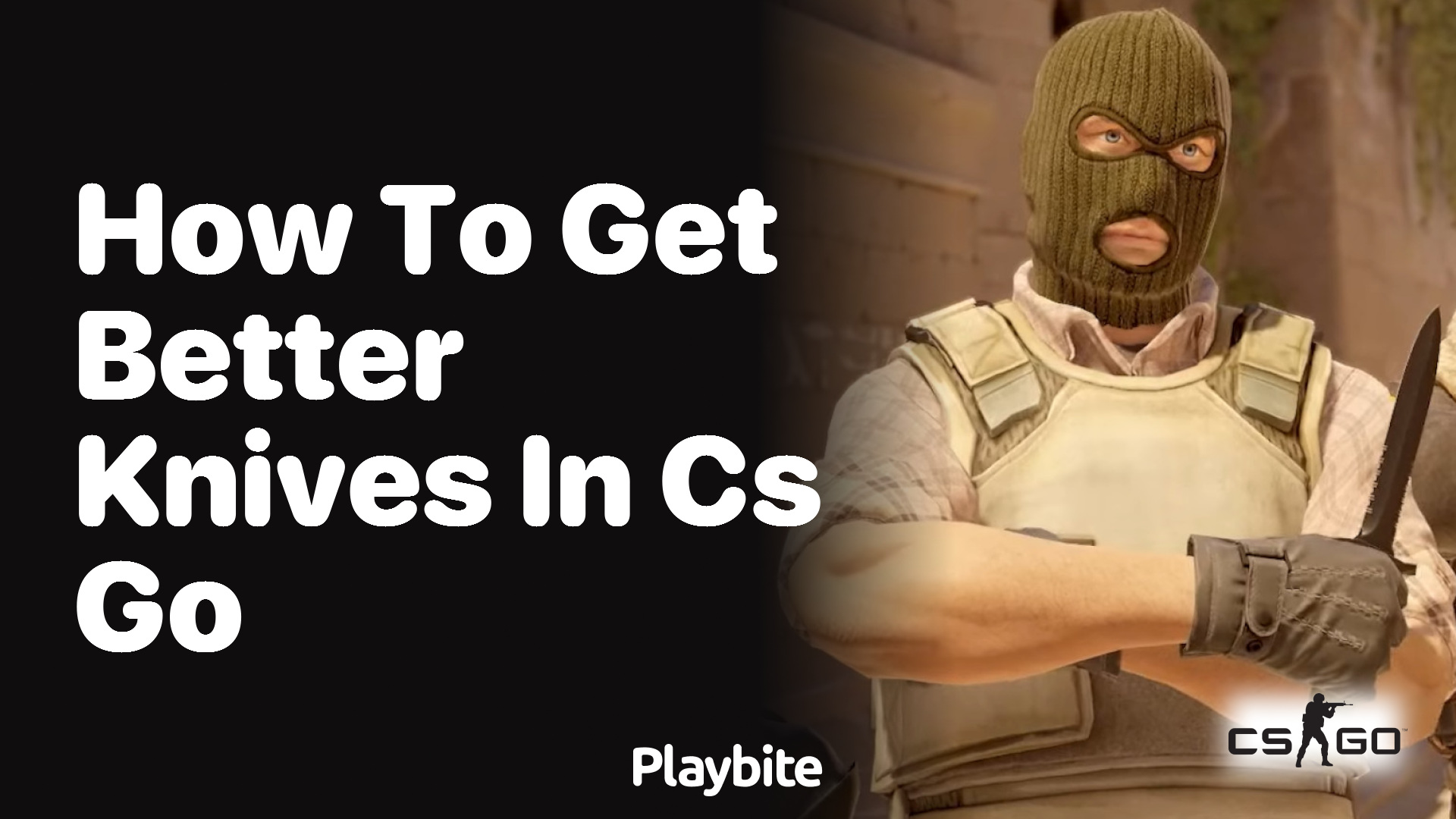 How to get better knives in CS:GO