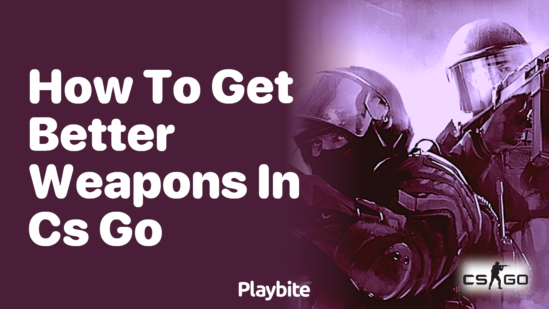 How to get better weapons in CS:GO