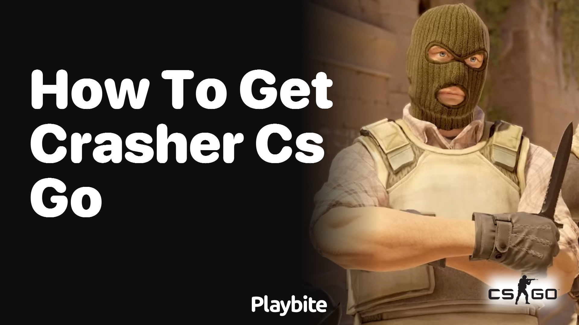 How to get Crasher in CS:GO?