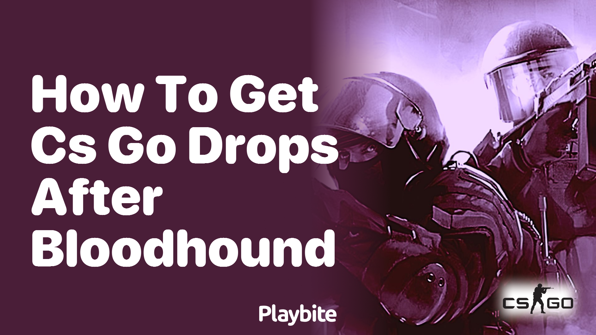 How to get CS:GO drops after Bloodhound