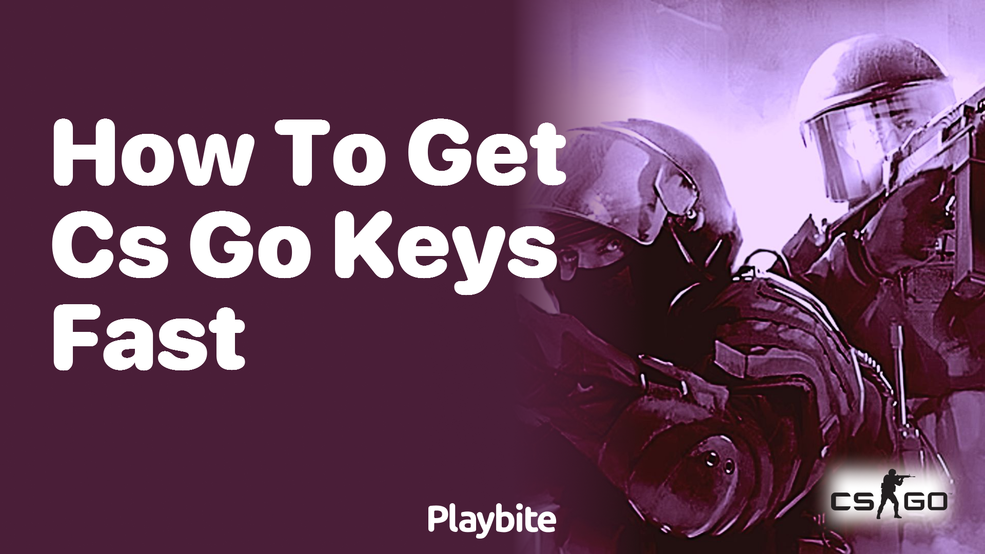 How to get CS:GO keys fast