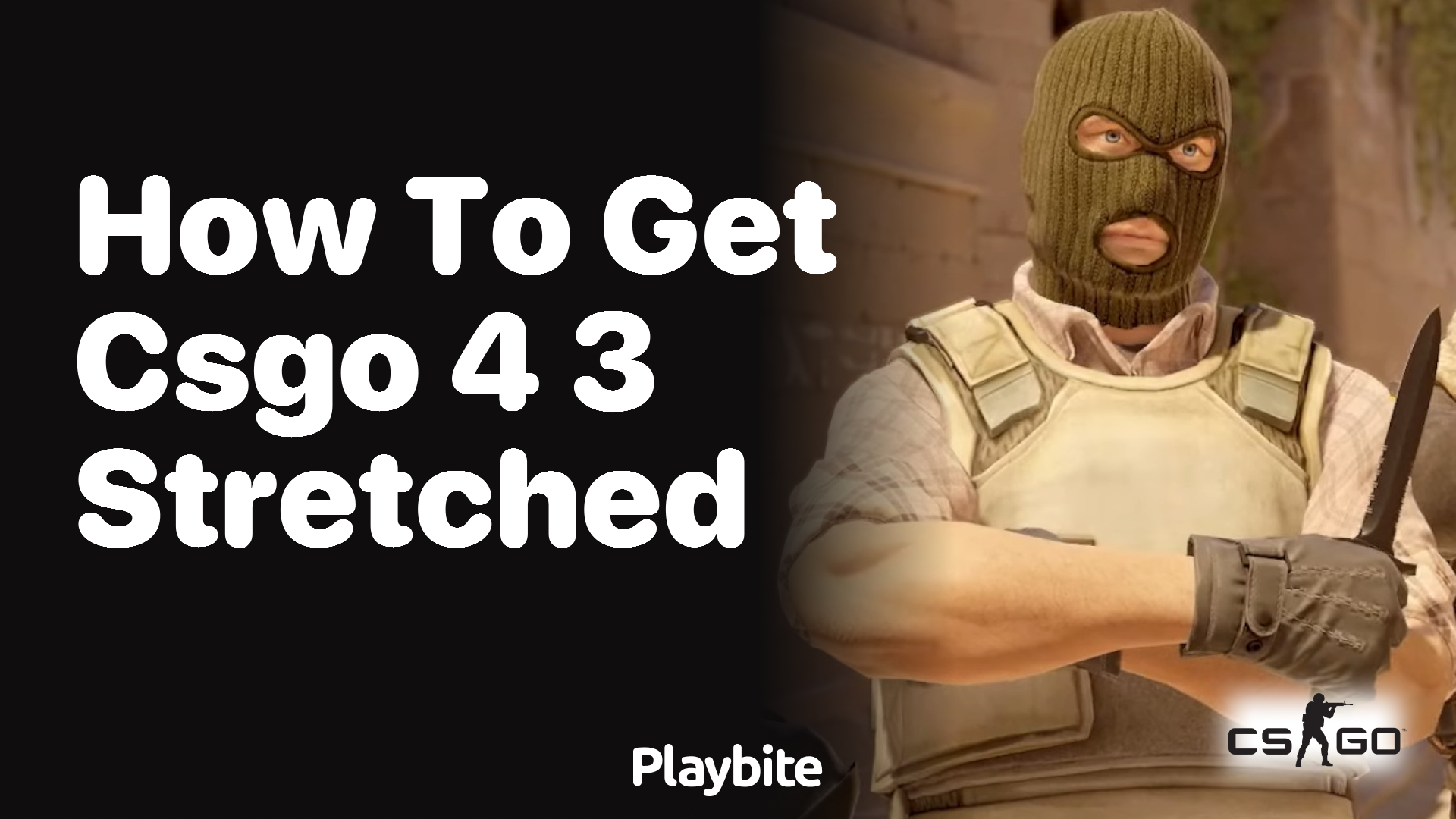 How to get CS:GO 4:3 stretched