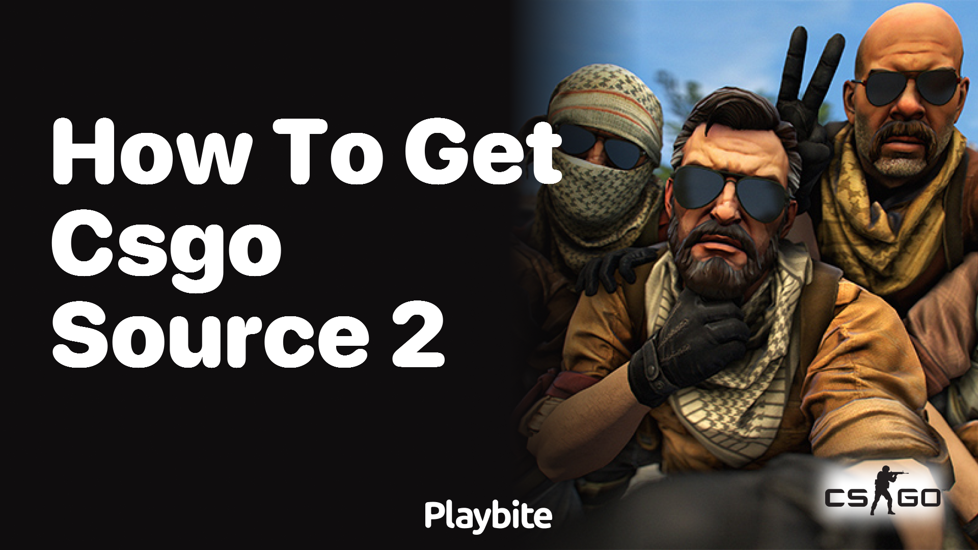 How to get CS:GO Source 2 - Playbite