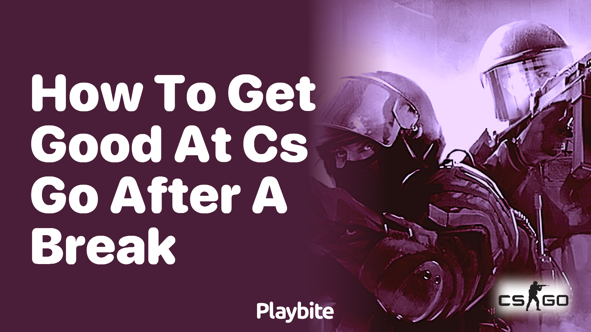 How to Get Good at CS:GO After a Break