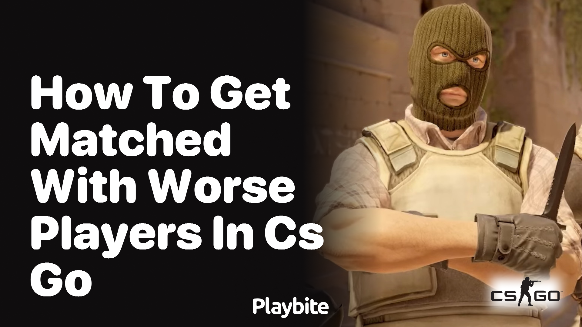 How to get matched with worse players in CS:GO?