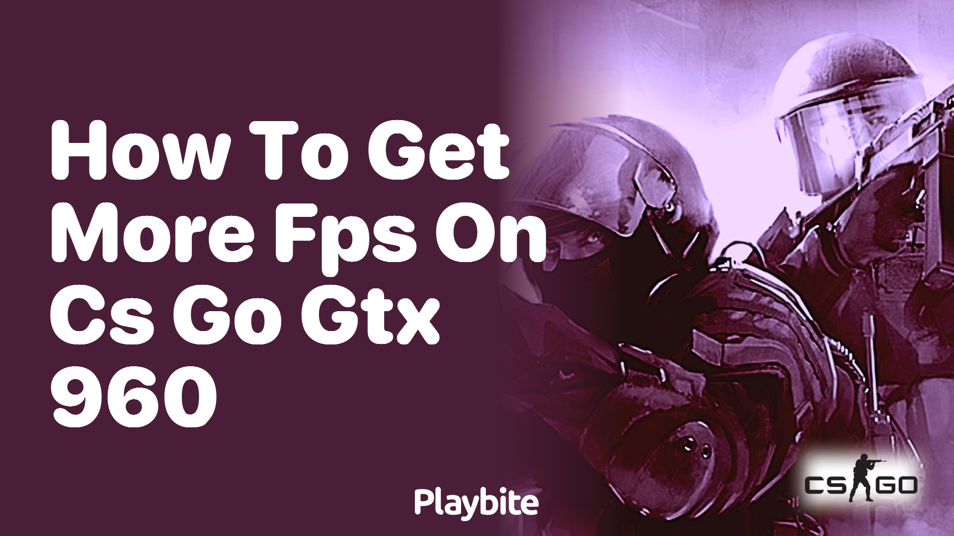 How to get more FPS on CS:GO with a GTX 960