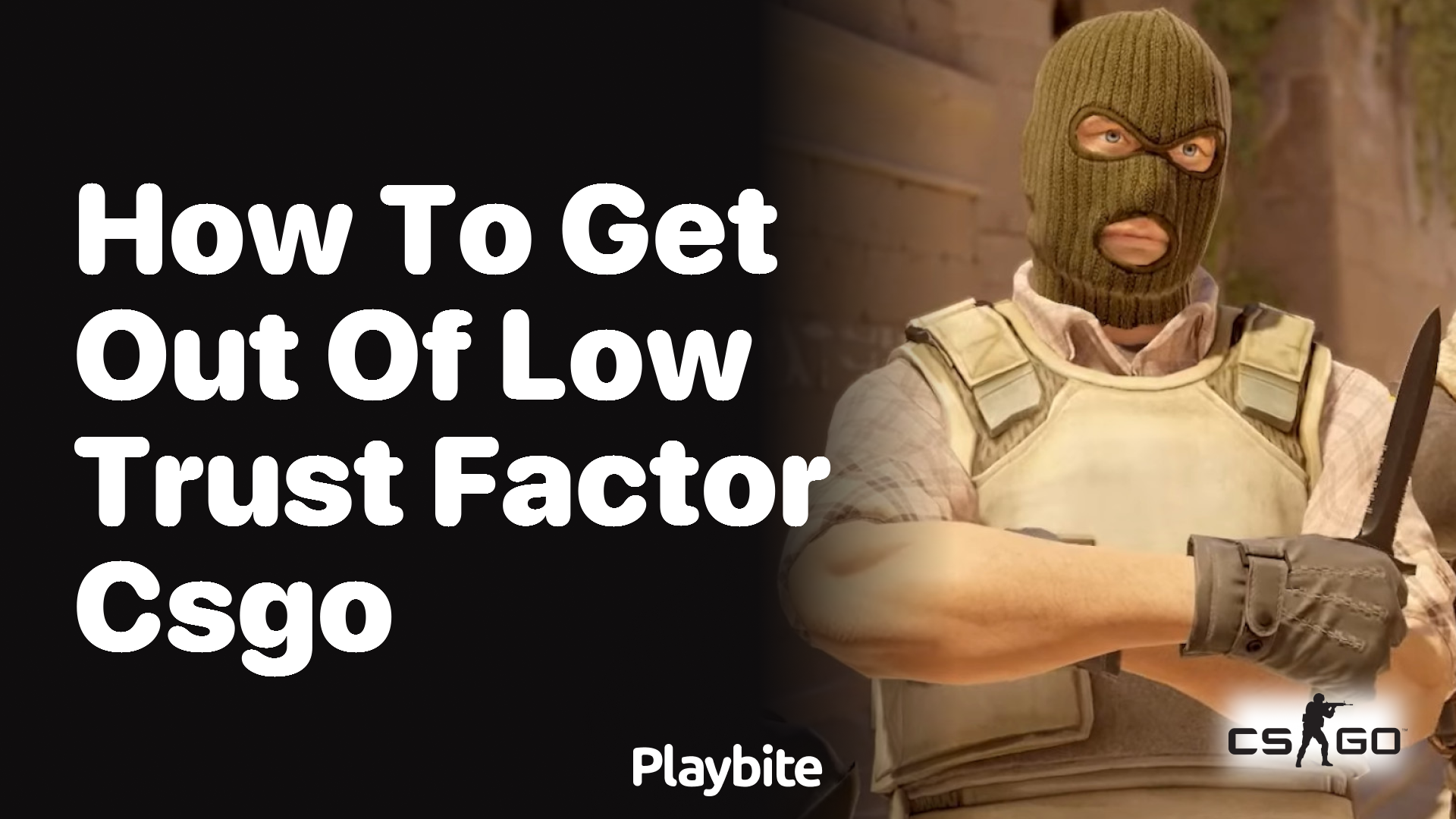 How to Improve Your Low Trust Factor in CS:GO