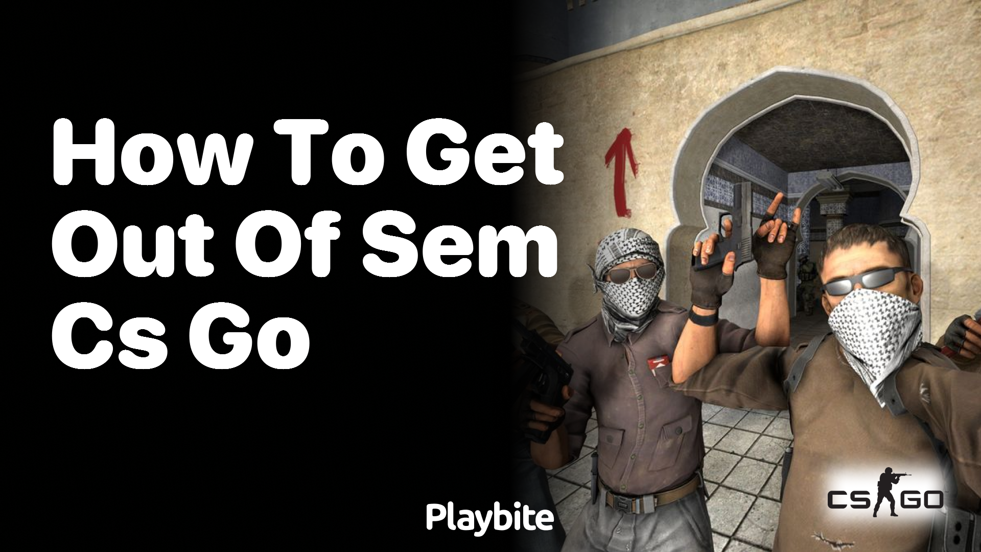 How to get out of SEM in CS:GO?