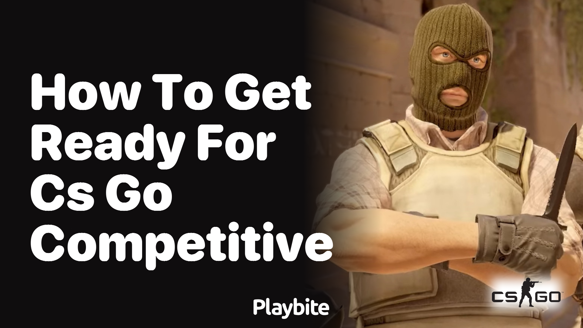 How to get ready for CS:GO competitive