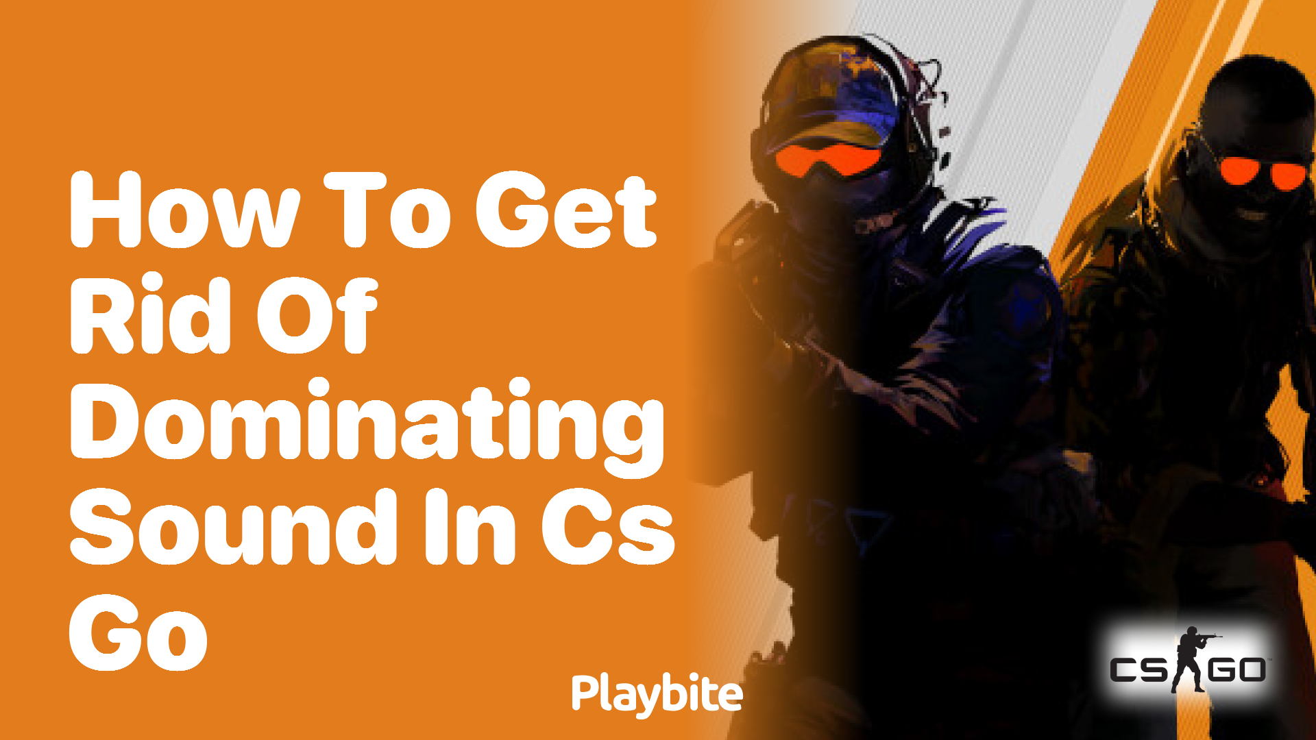 How to Get Rid of Dominating Sound in CS:GO