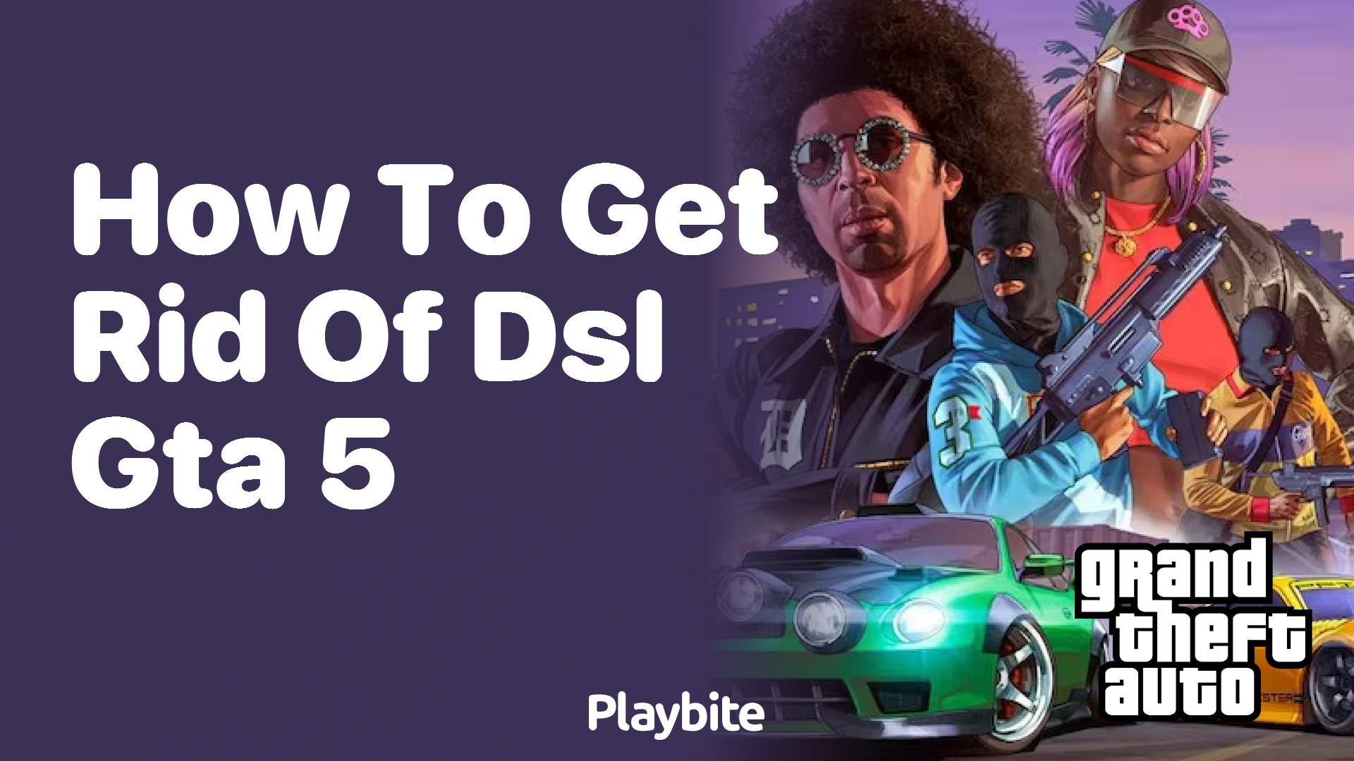 How to get rid of DSL in GTA 5