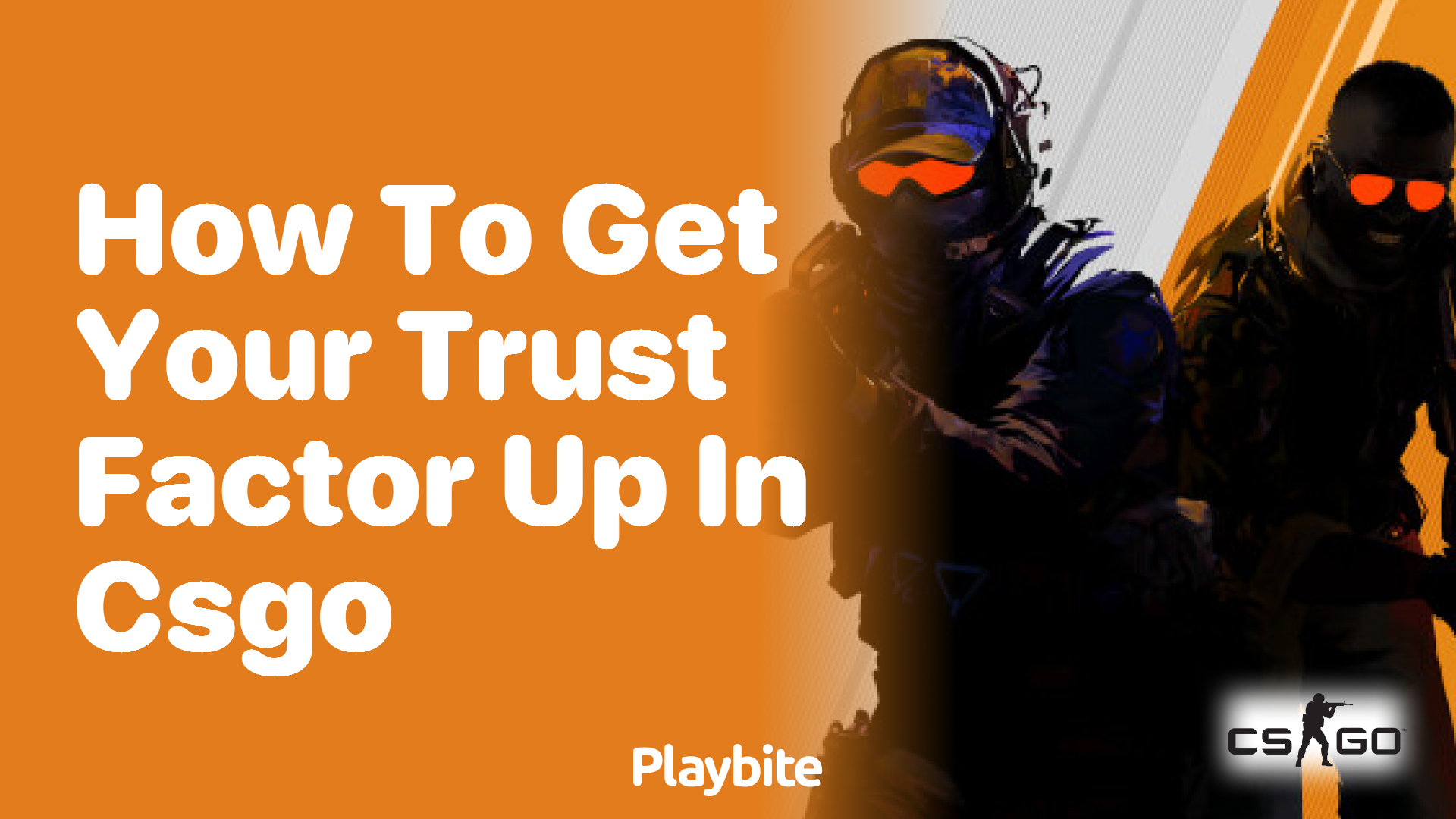 How to Get Your Trust Factor Up in CS:GO