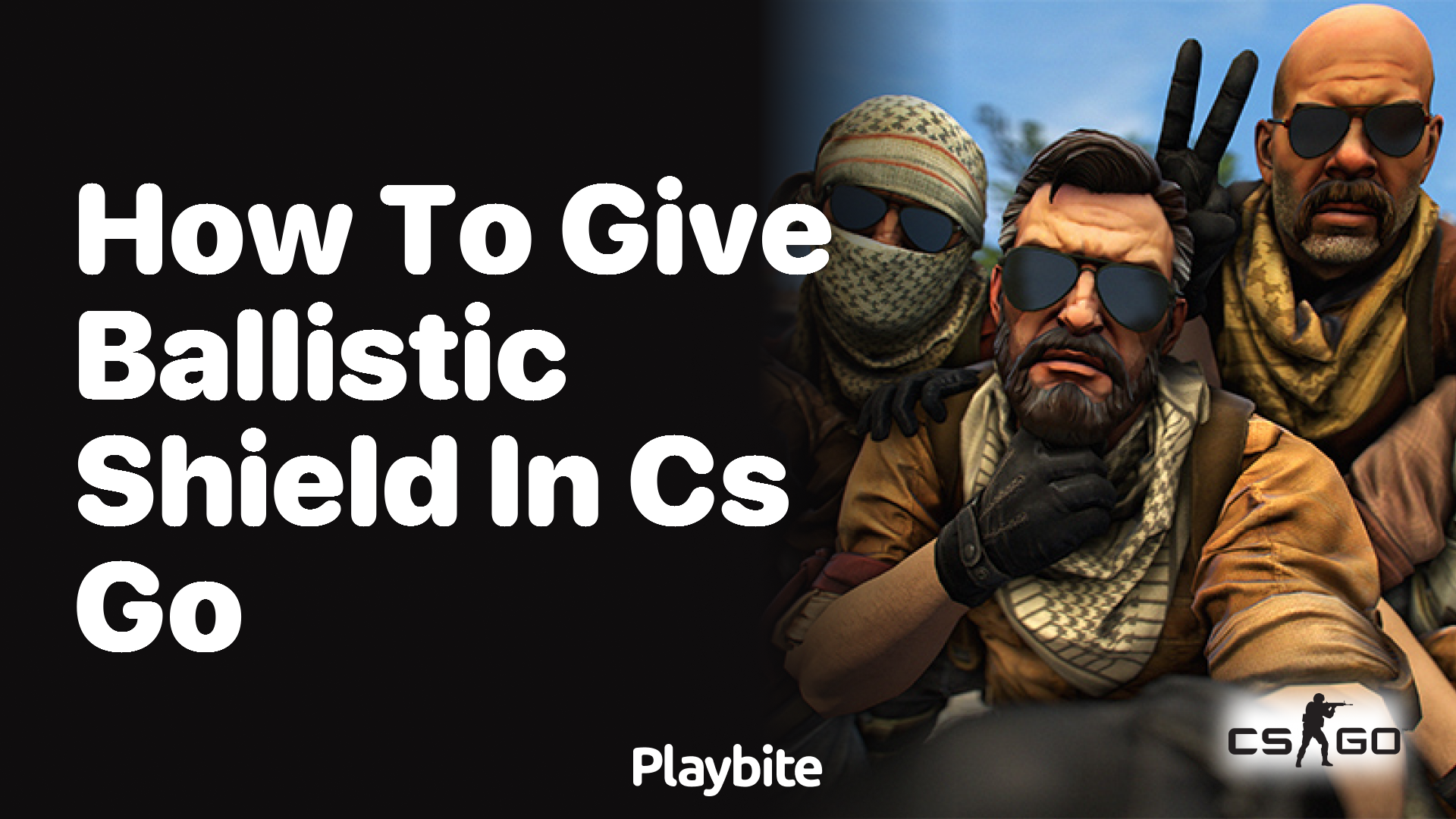 How to give a ballistic shield in CS:GO?