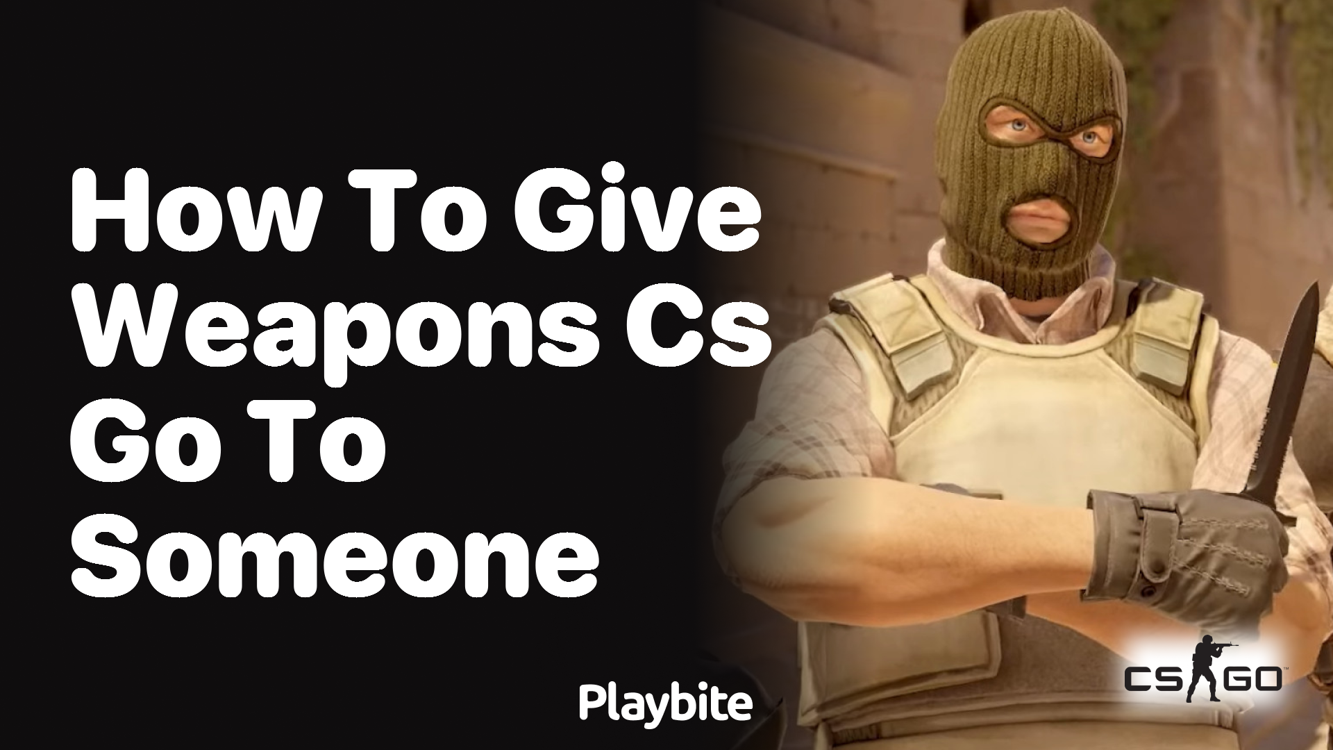 How to give weapons in CS:GO to someone