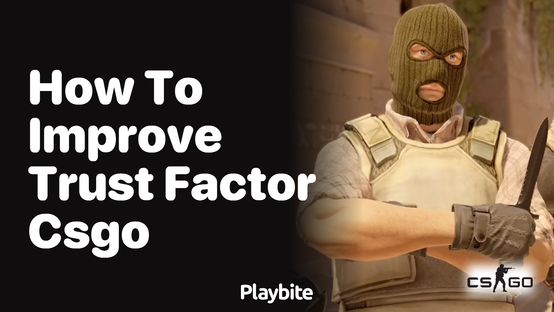 How to Improve Trust Factor in CS:GO