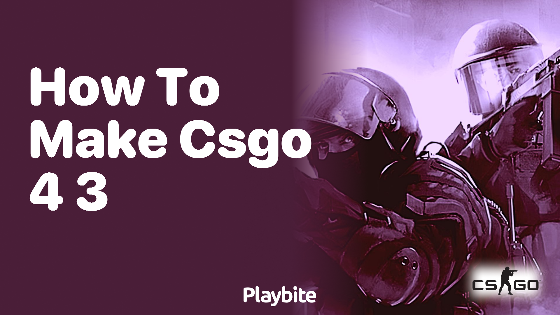 How to make CSGO 4:3