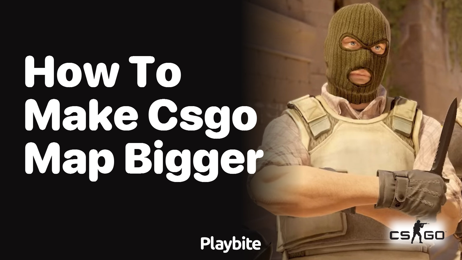 How to make the CS:GO map bigger