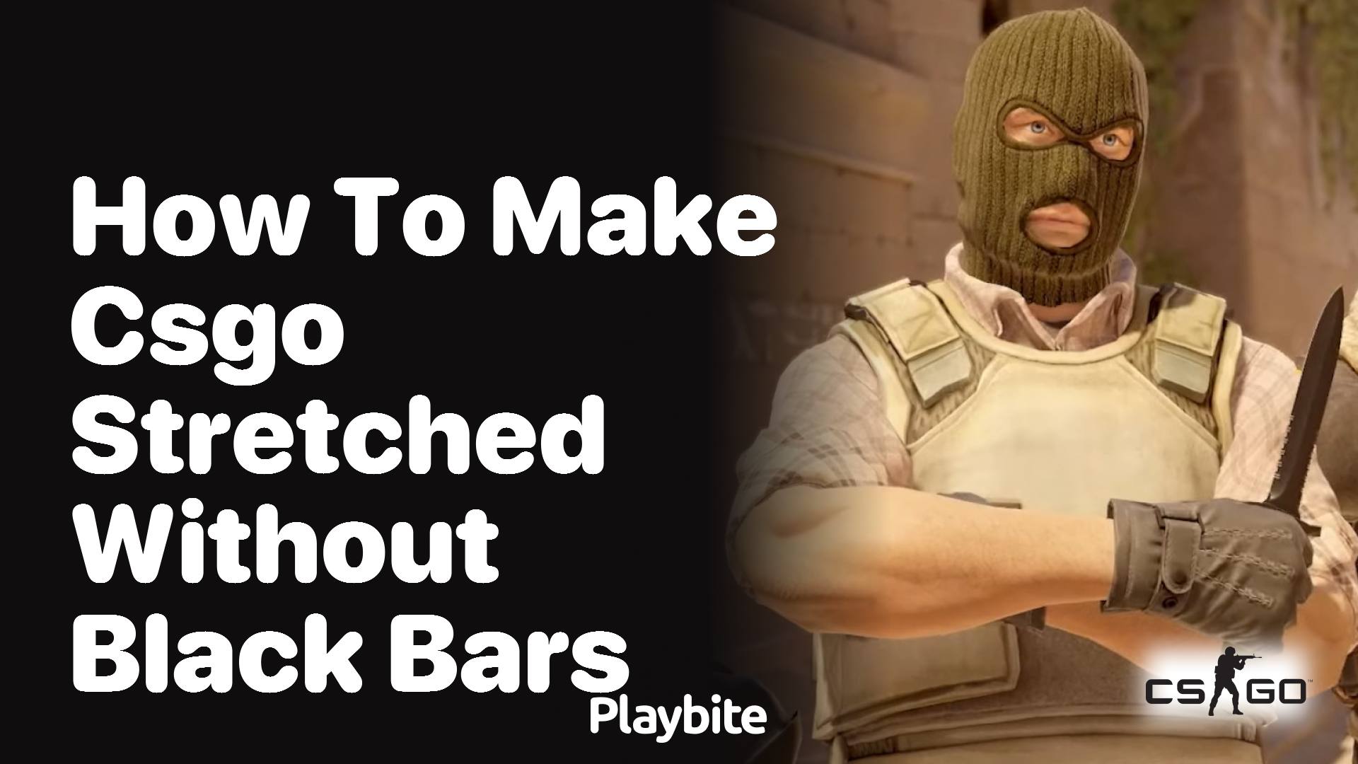 How to make CSGO stretched without black bars