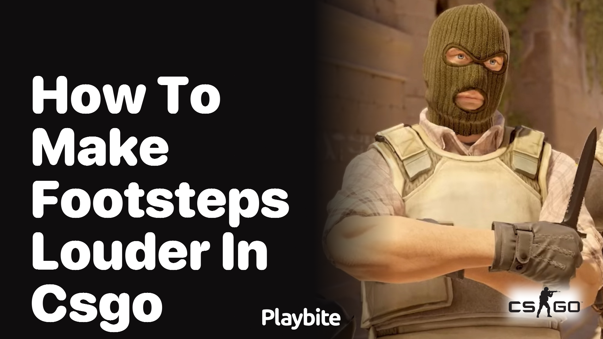 How to Make Footsteps Louder in CS:GO?