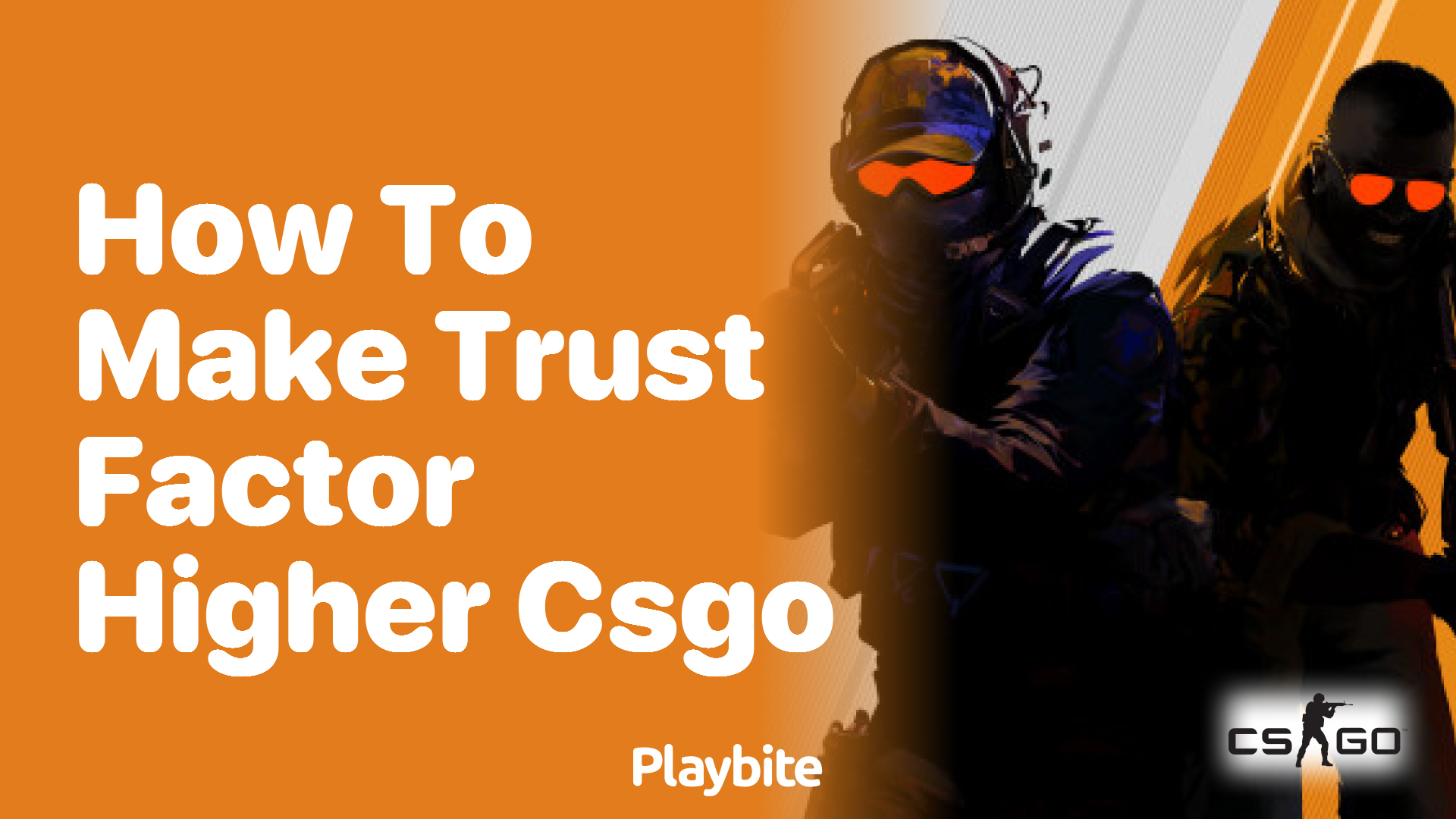 How to Make Your Trust Factor Higher in CS:GO