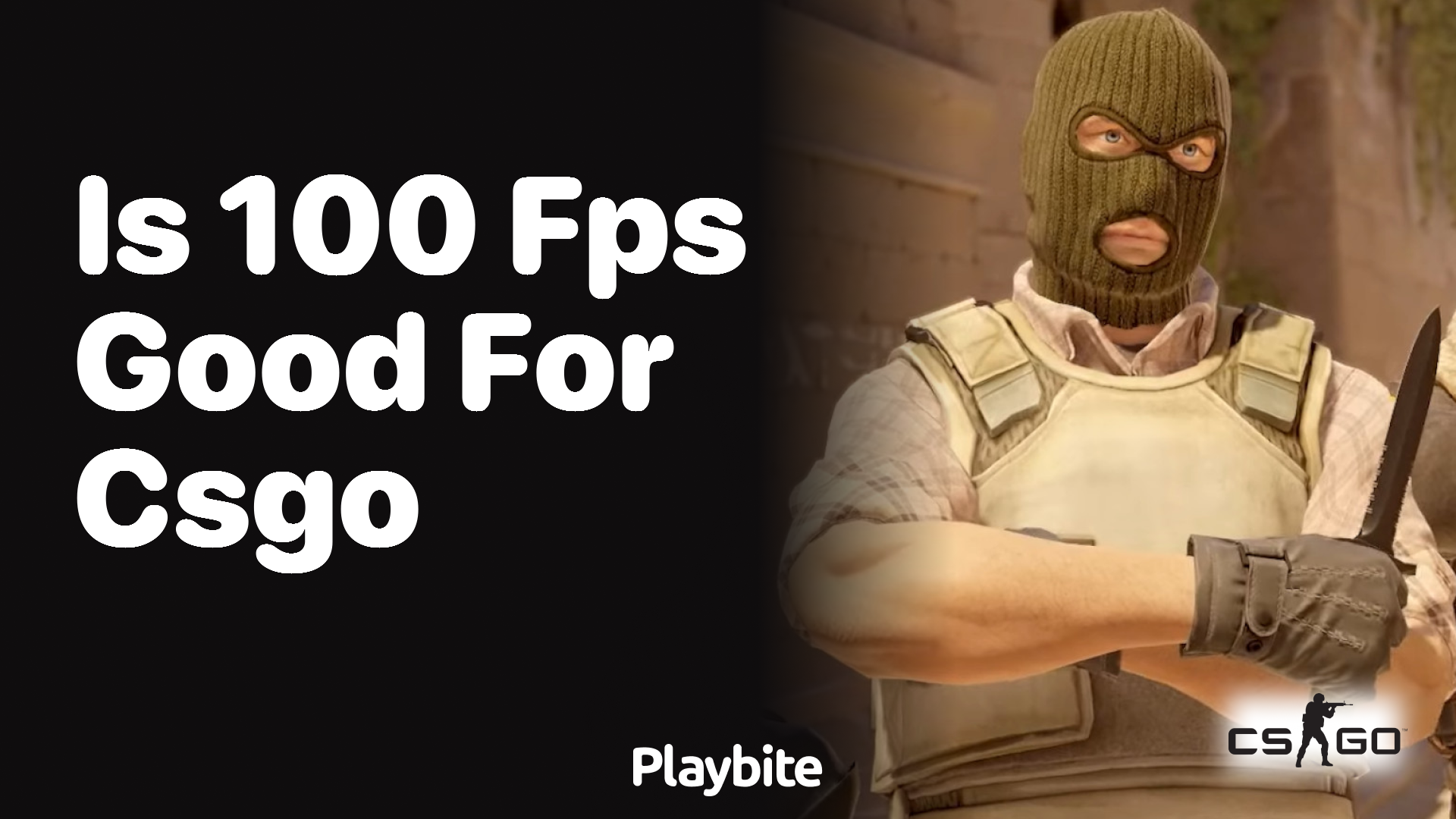 Is 100 FPS good for CS:GO?