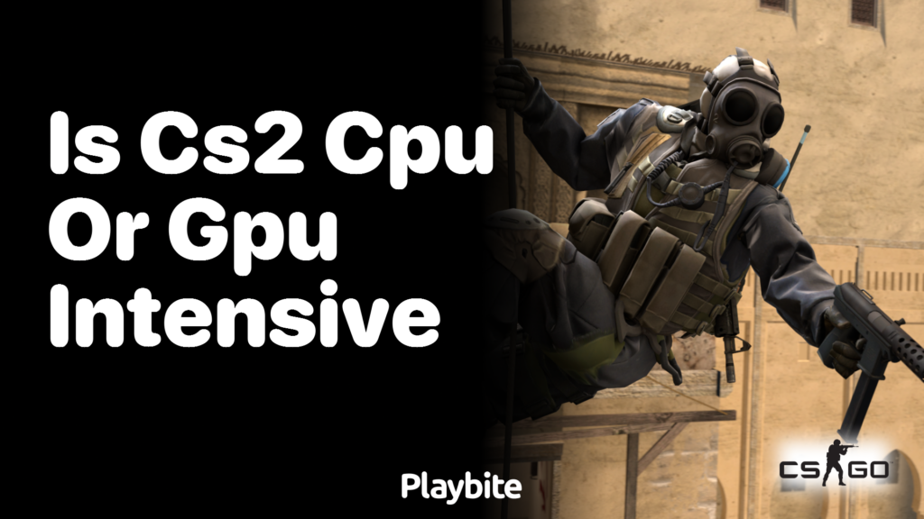 Is CS2 GPU intensive?