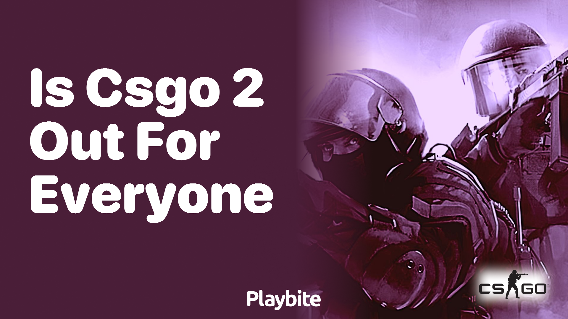 Is CS:GO 2 out for everyone?