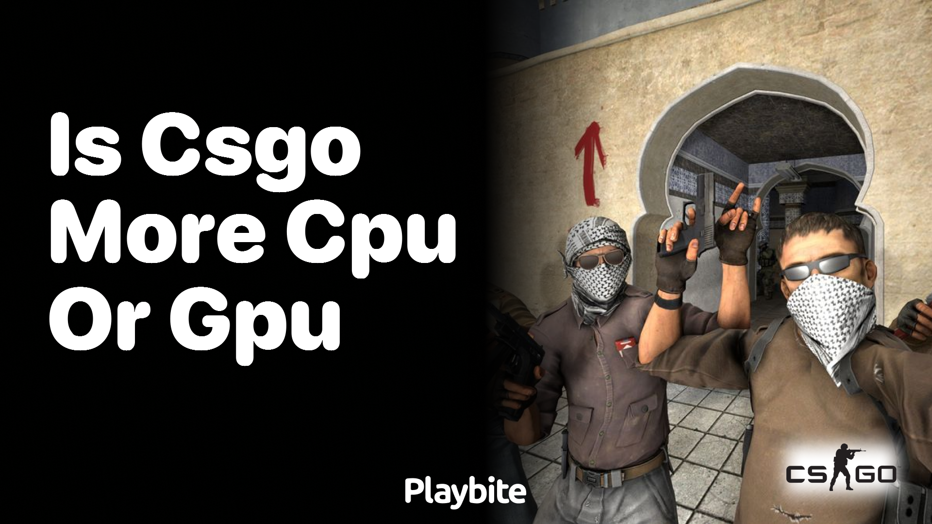 Is CS:GO More CPU or GPU intensive?