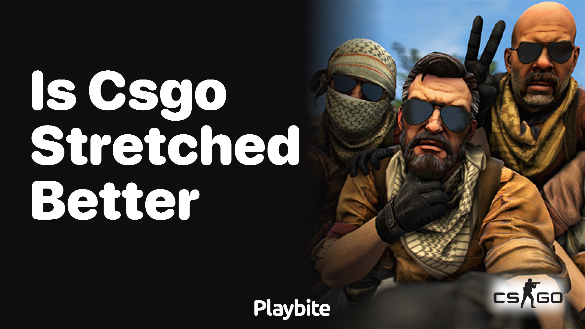 Is CS:GO stretched better?