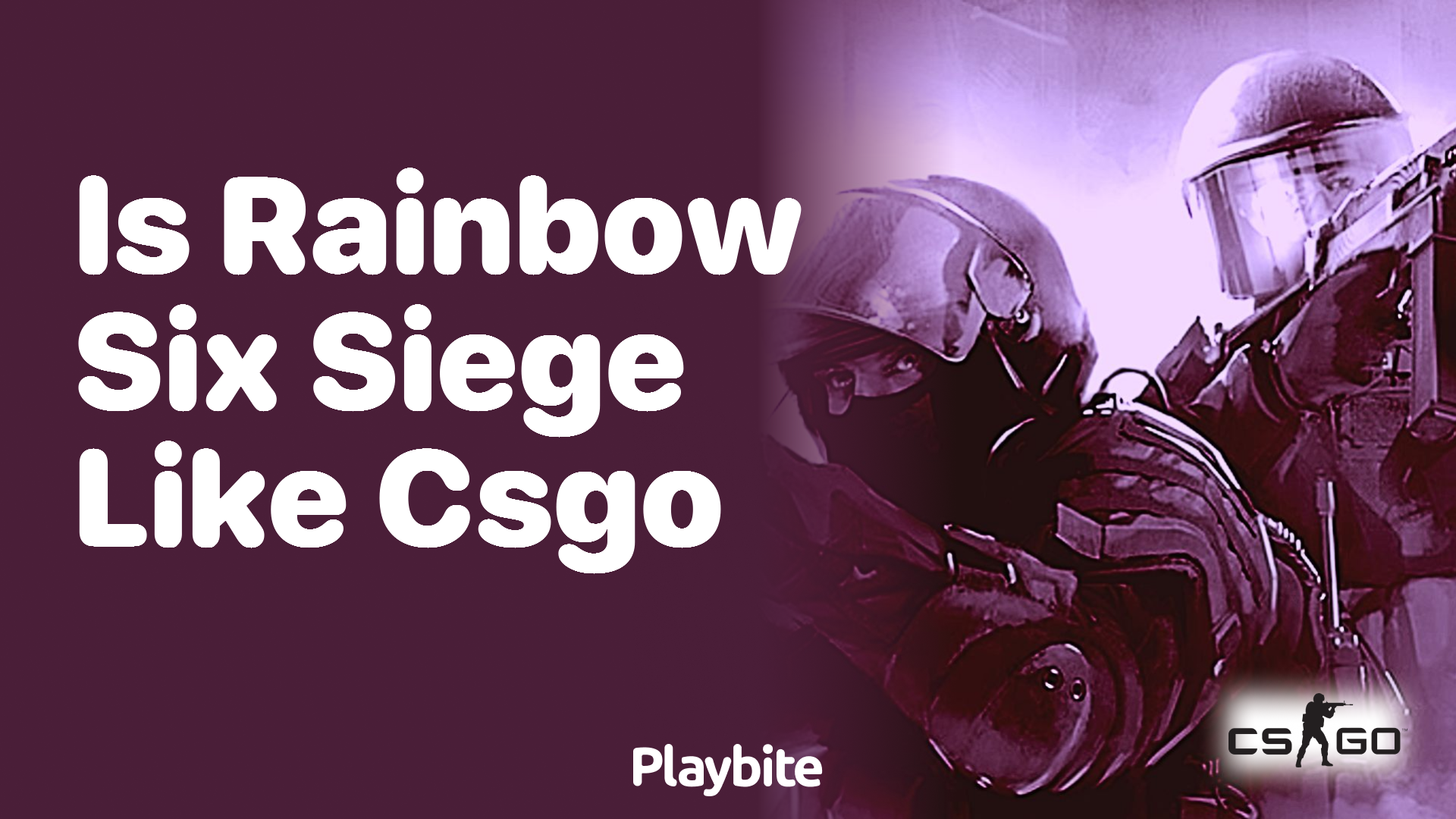 Is Rainbow Six Siege like CS:GO?