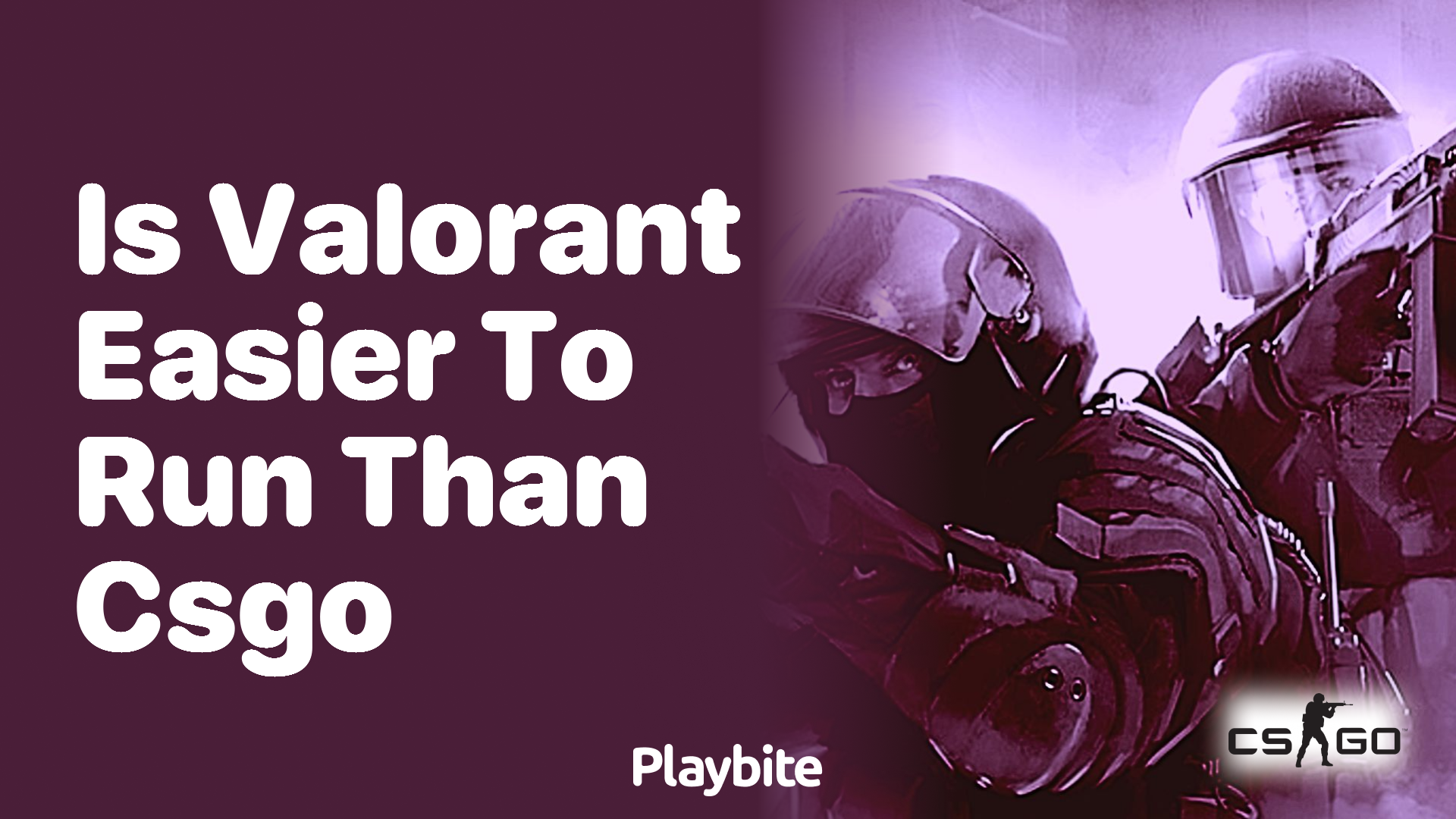 Is Valorant easier to run than CS:GO?