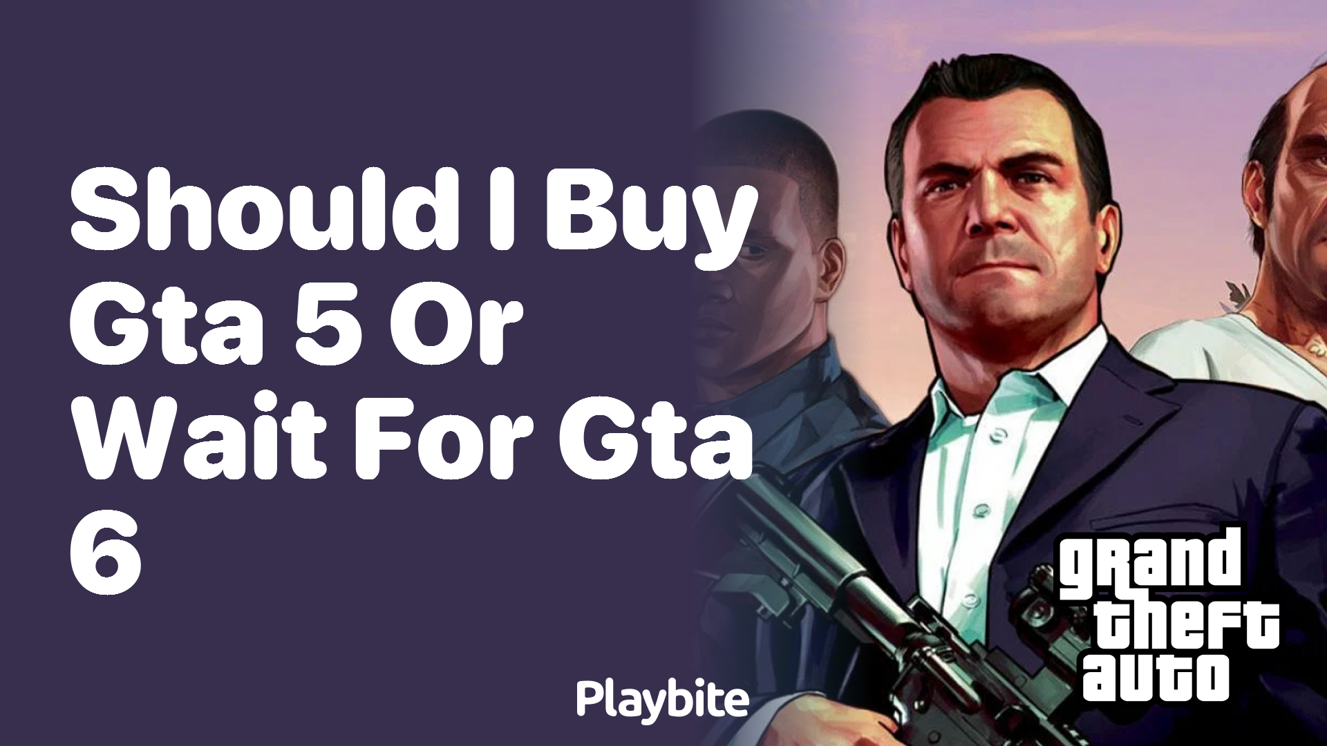 Should I buy GTA 5 or wait for GTA 6?