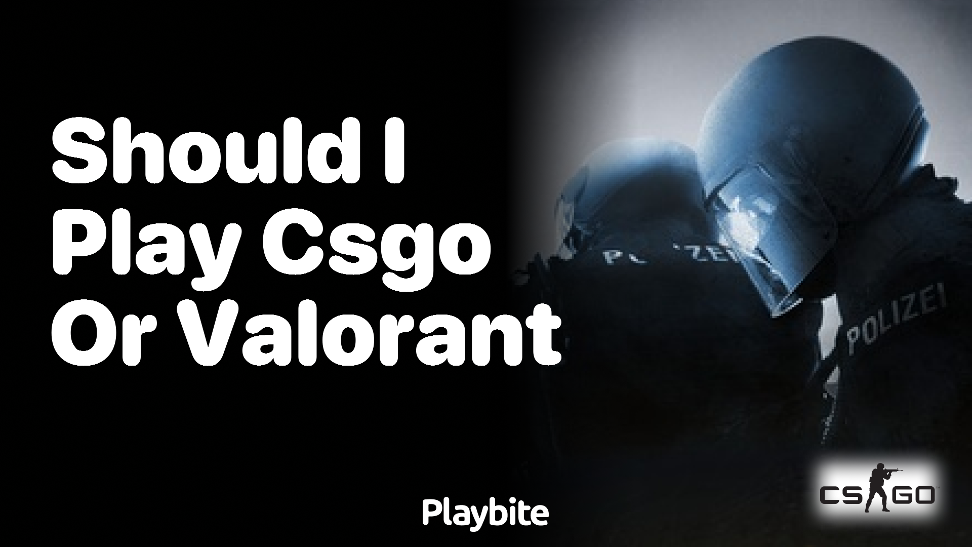 Should I play CS:GO or Valorant?