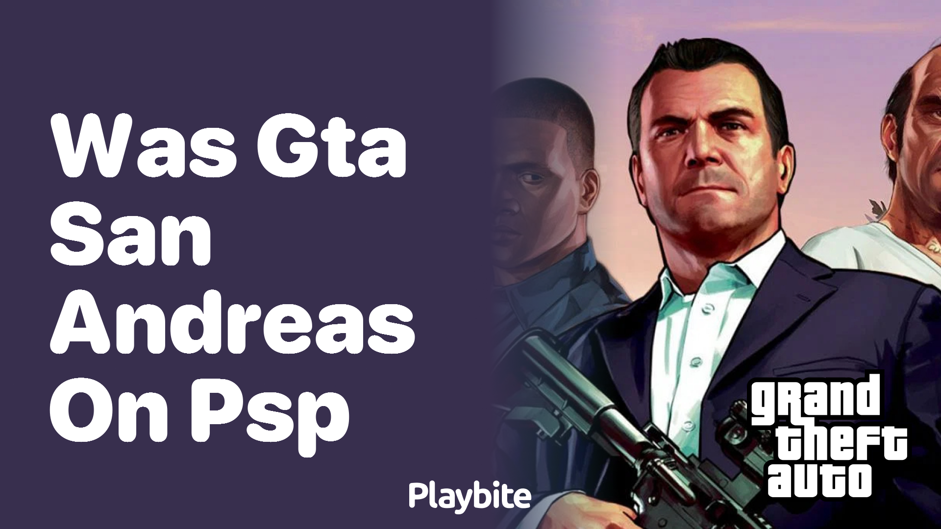 Was GTA San Andreas on PSP? - Playbite