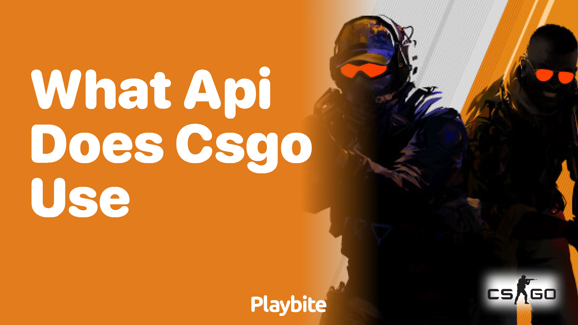 What API does CS:GO use?