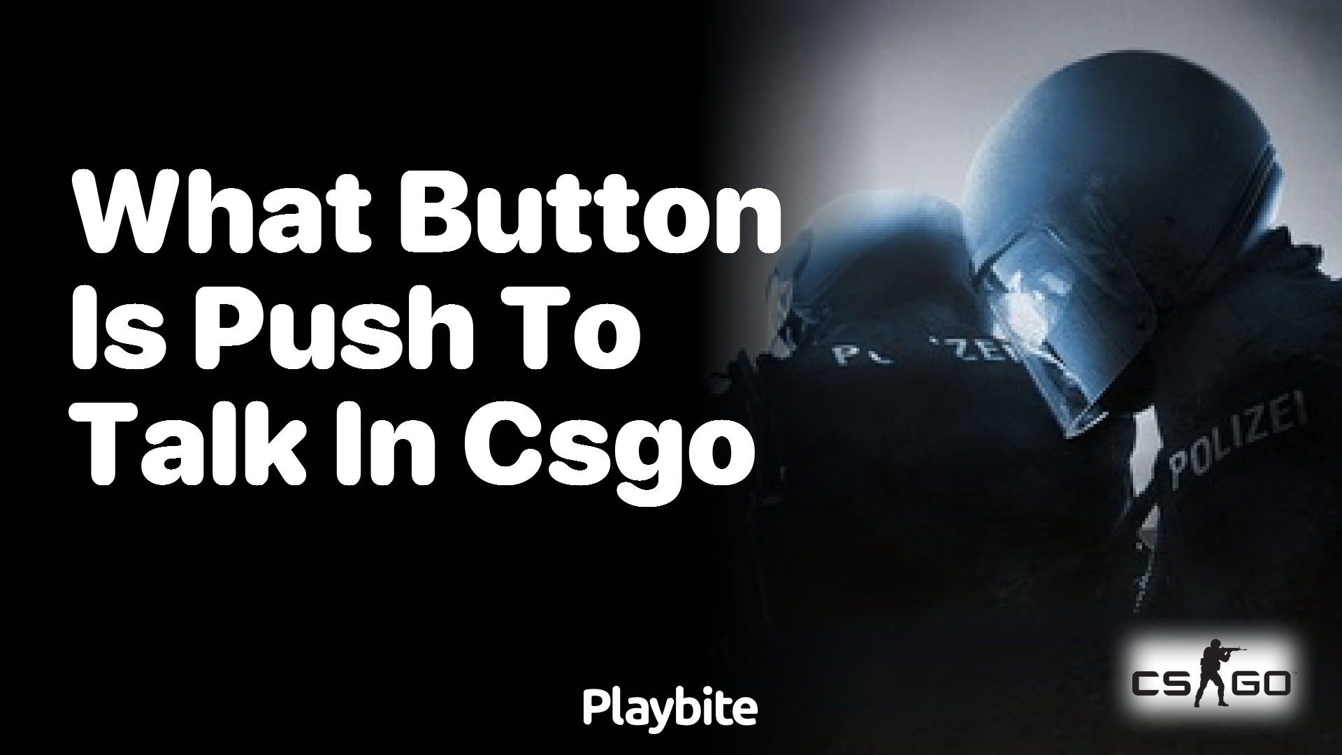 What button is used for push to talk in CS:GO?