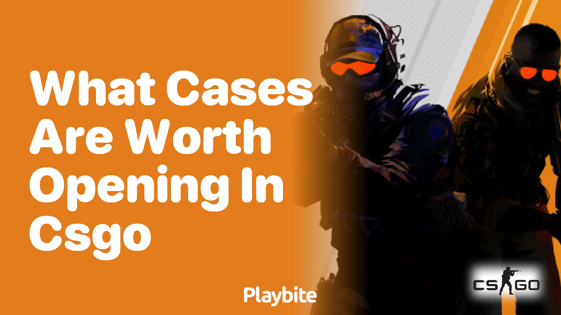 What cases are worth opening in CS:GO?