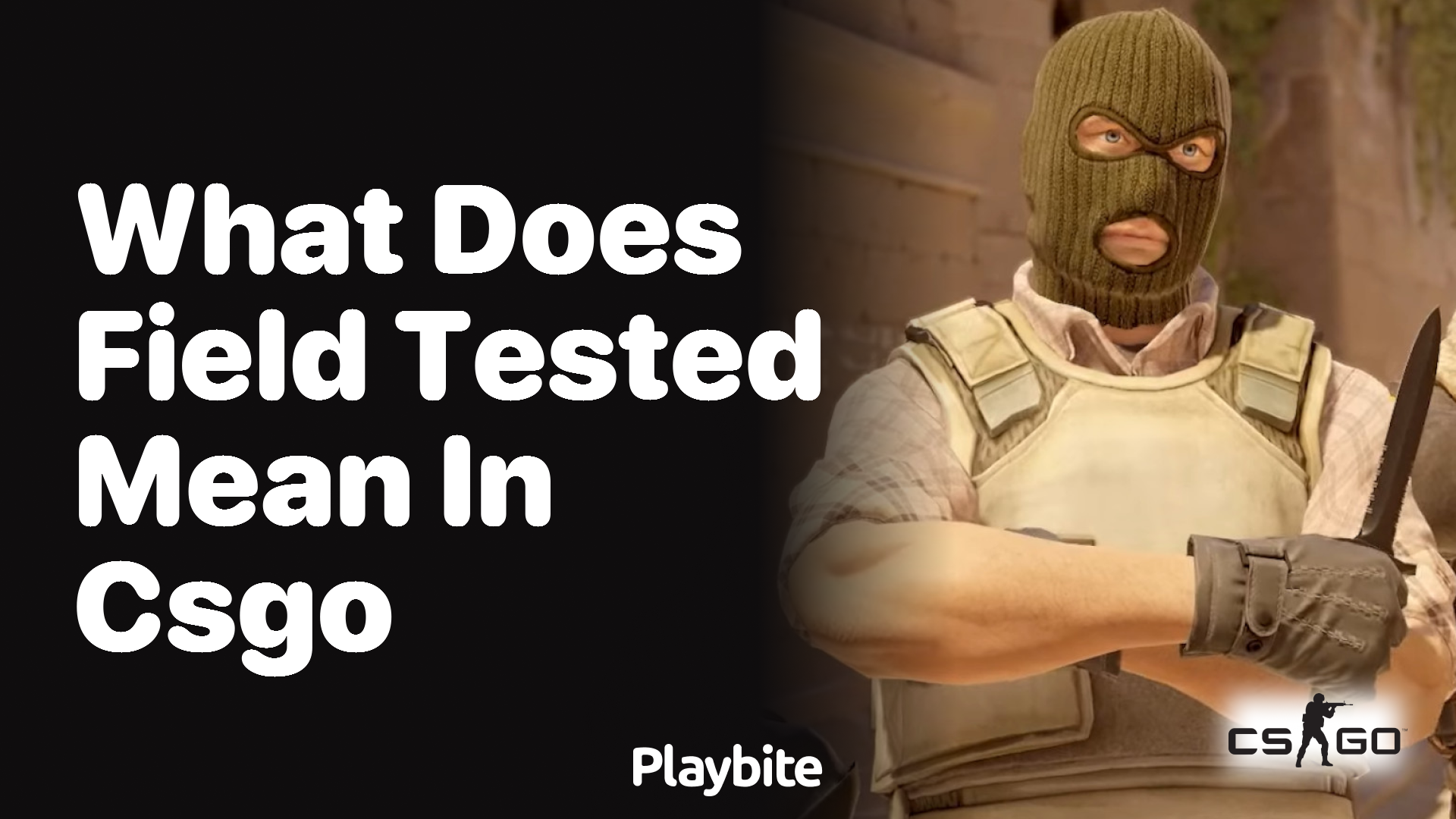 What does &#8216;Field Tested&#8217; mean in CS:GO?