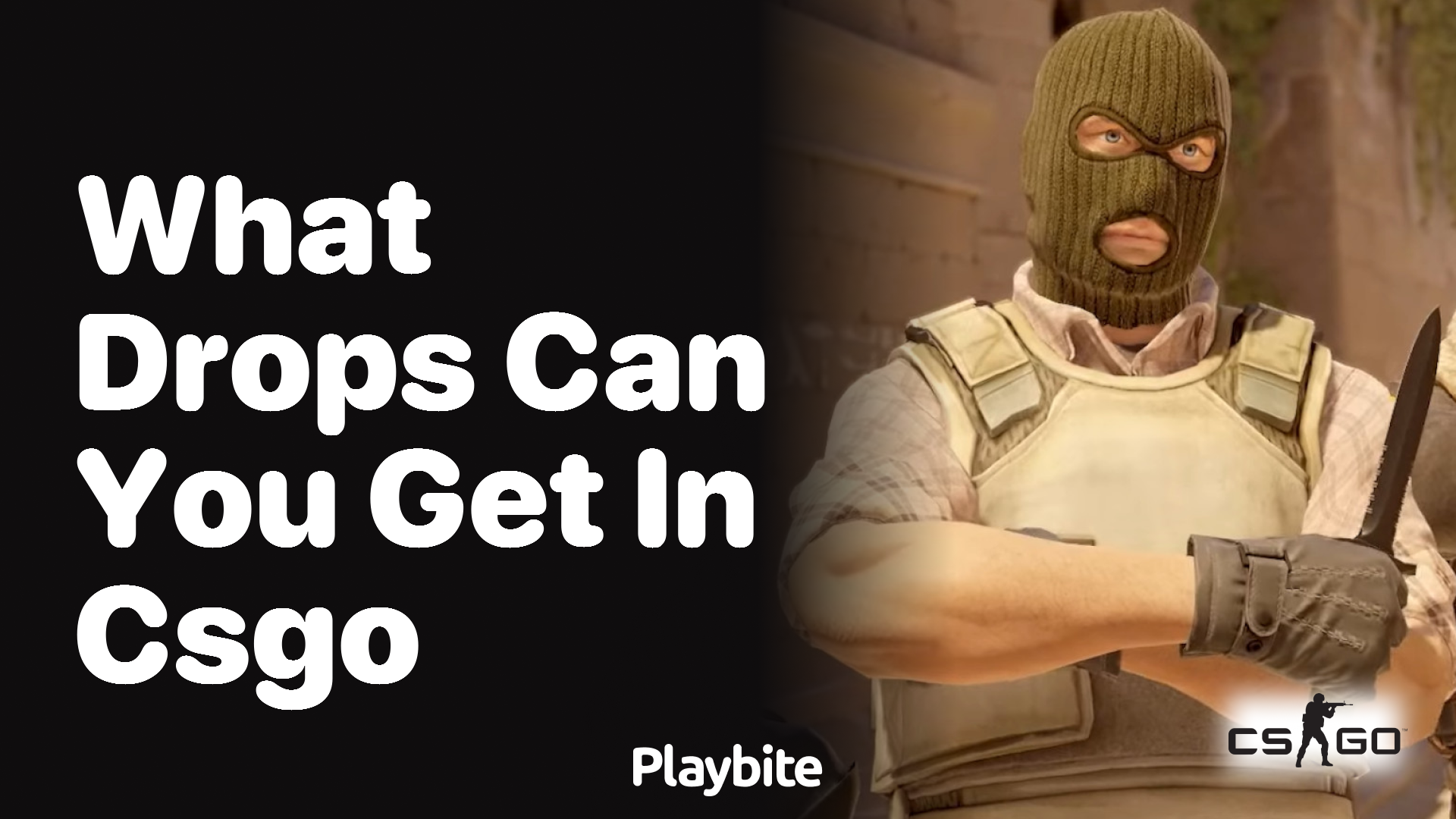 What drops can you get in CS:GO?