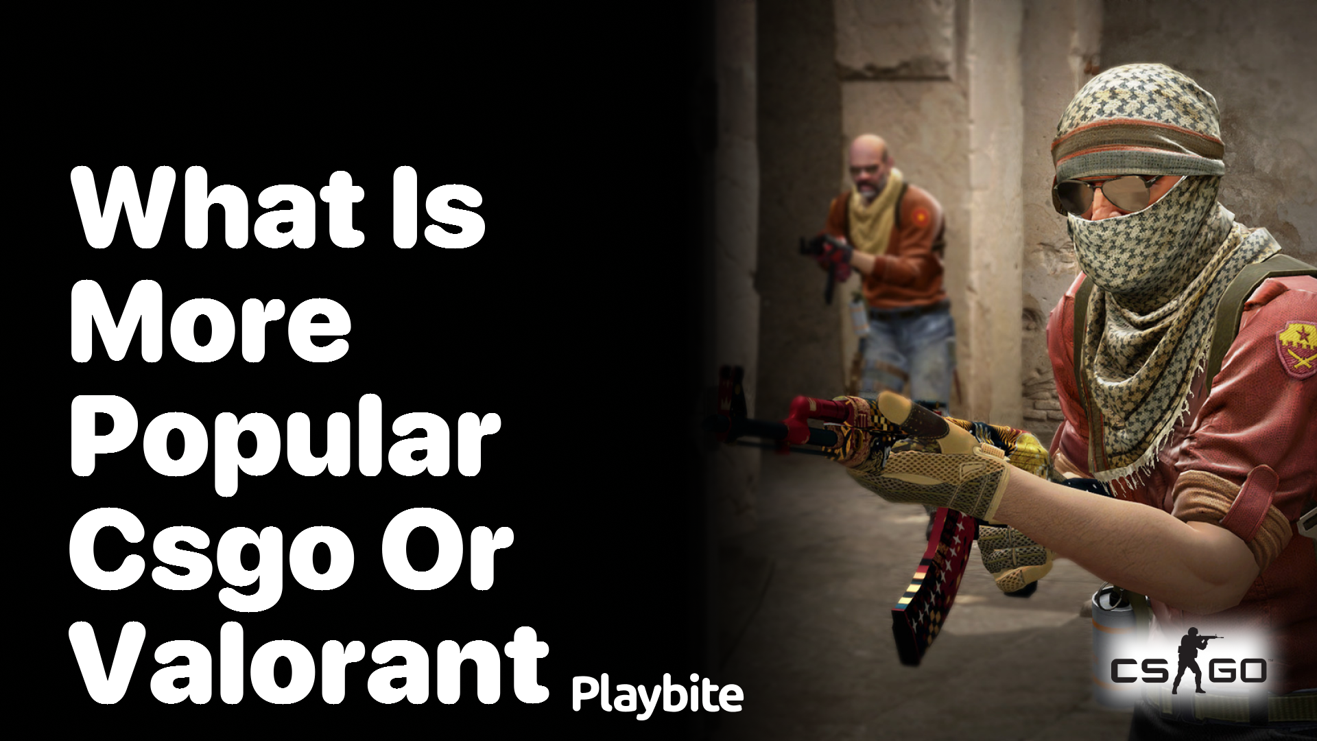 What is more popular, CS:GO or Valorant?