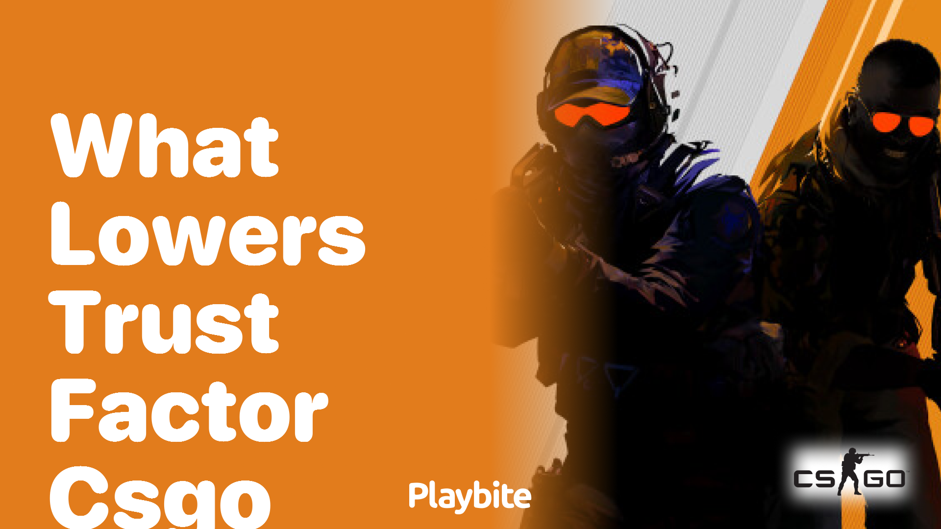 What lowers your Trust Factor in CS:GO?